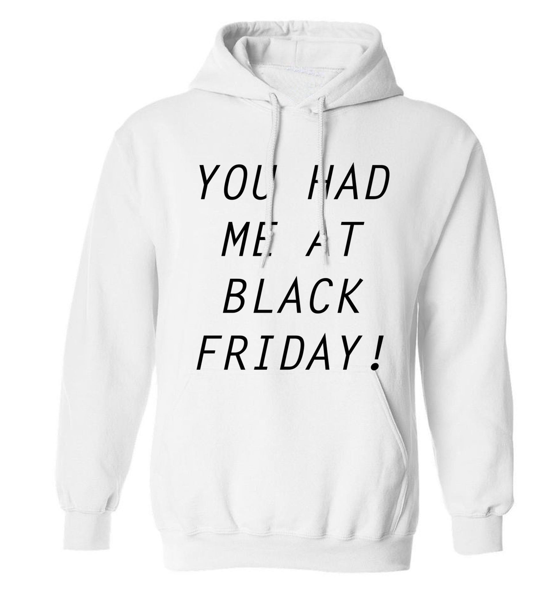 You had me at black friday adults unisex white hoodie 2XL