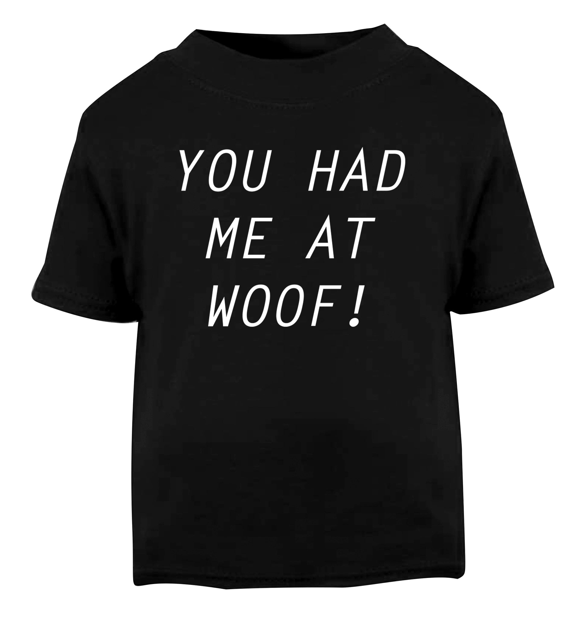 You had me at woof Black Baby Toddler Tshirt 2 years