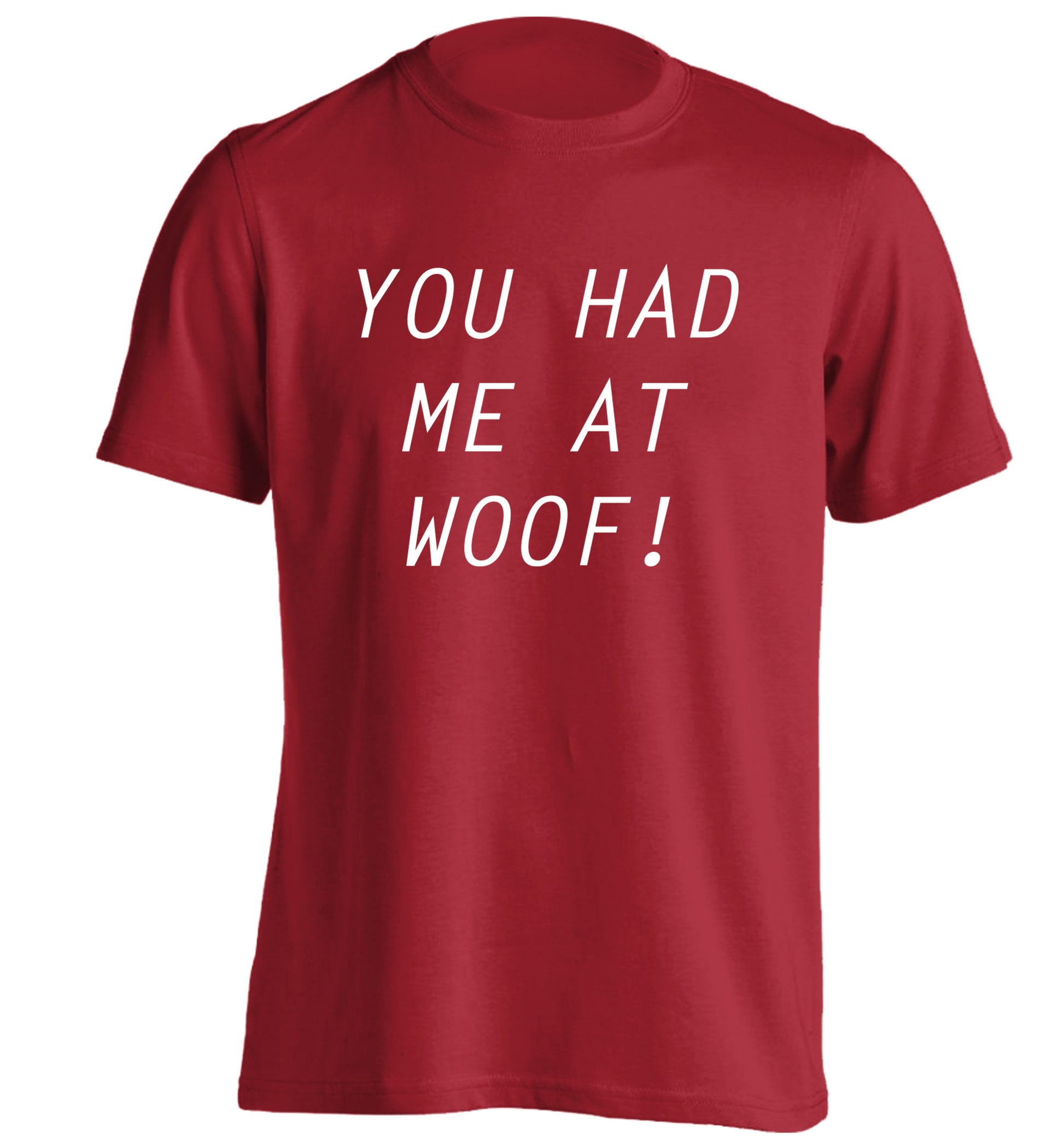 You had me at woof adults unisex red Tshirt 2XL