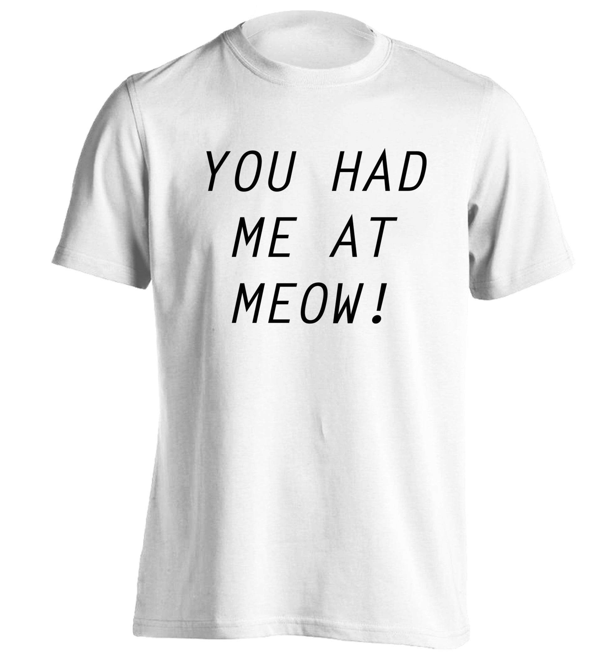 You had me at meow adults unisex white Tshirt 2XL