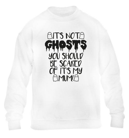 It's not ghosts you should be scared of it's my mum! children's white sweater 12-14 Years