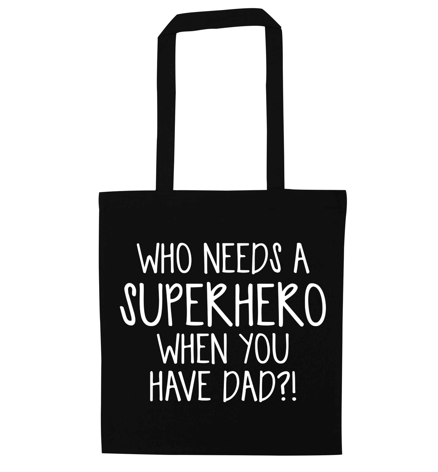 Who needs a superhero when you have dad! black tote bag