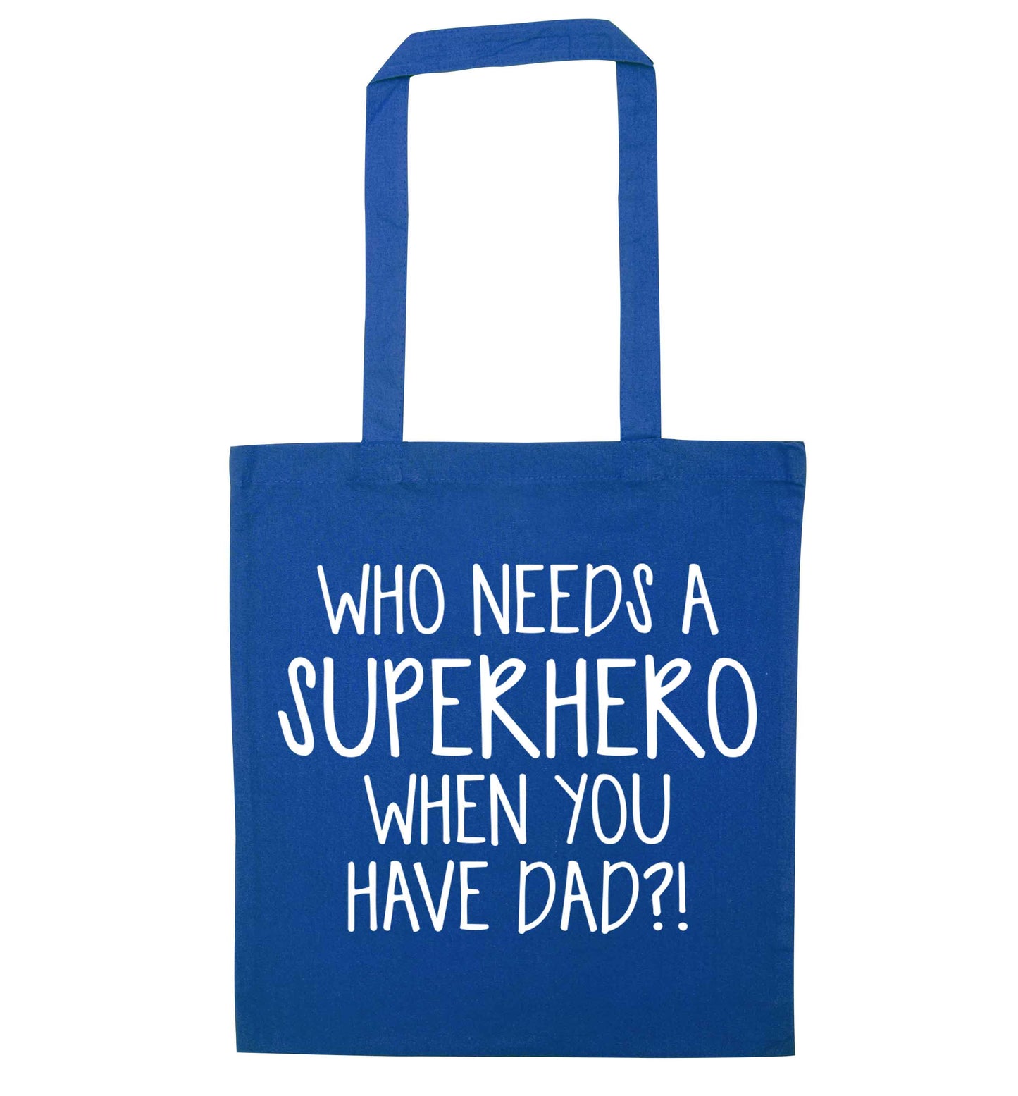 Who needs a superhero when you have dad! blue tote bag