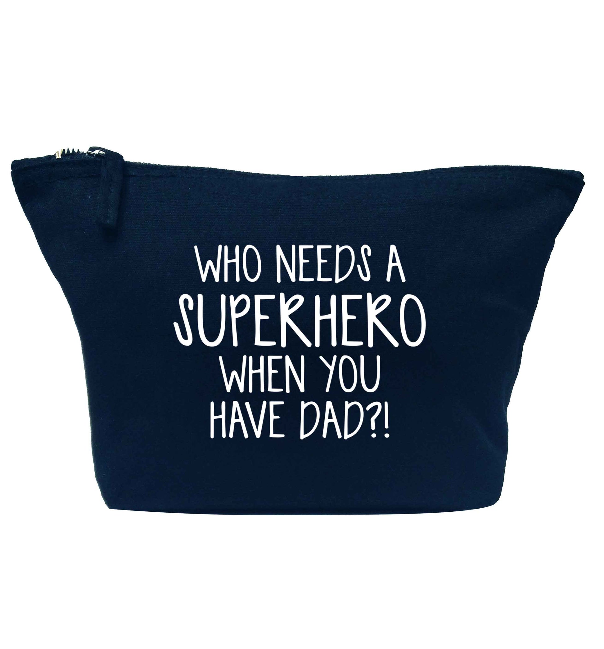 Who needs a superhero when you have dad! navy makeup bag