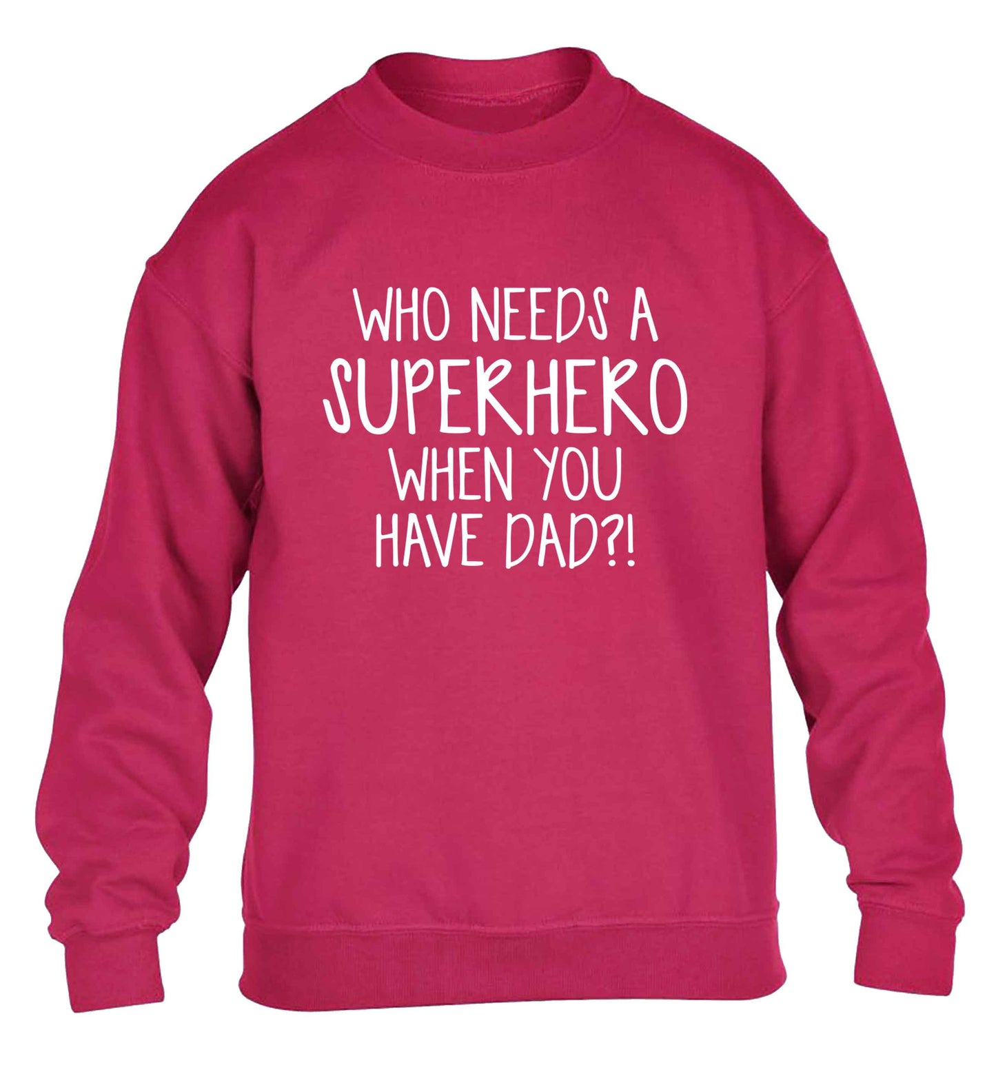Who needs a superhero when you have dad! children's pink sweater 12-13 Years