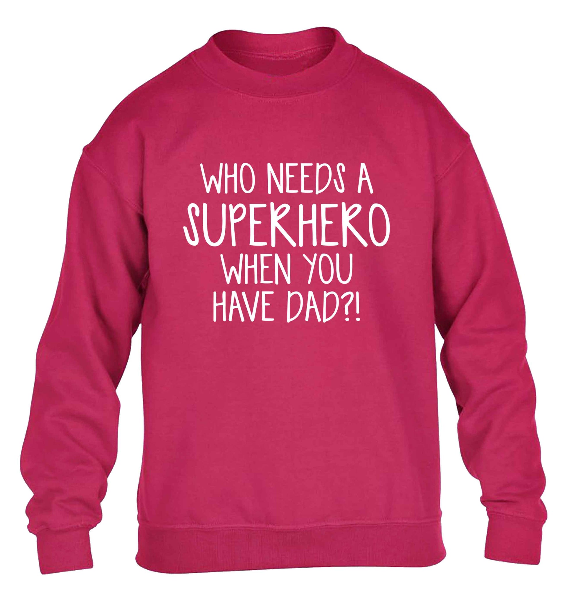 Who needs a superhero when you have dad! children's pink sweater 12-13 Years