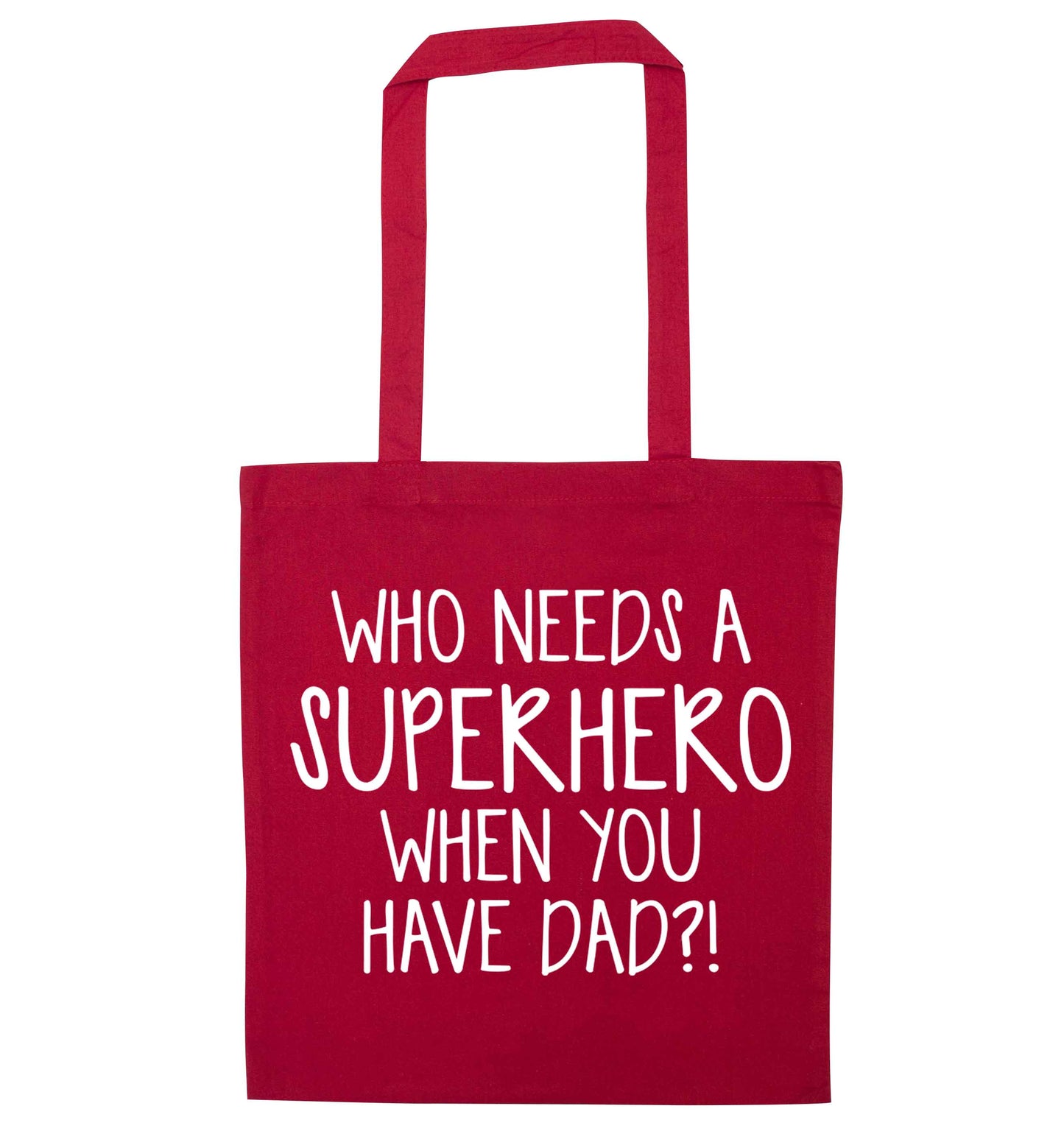 Who needs a superhero when you have dad! red tote bag