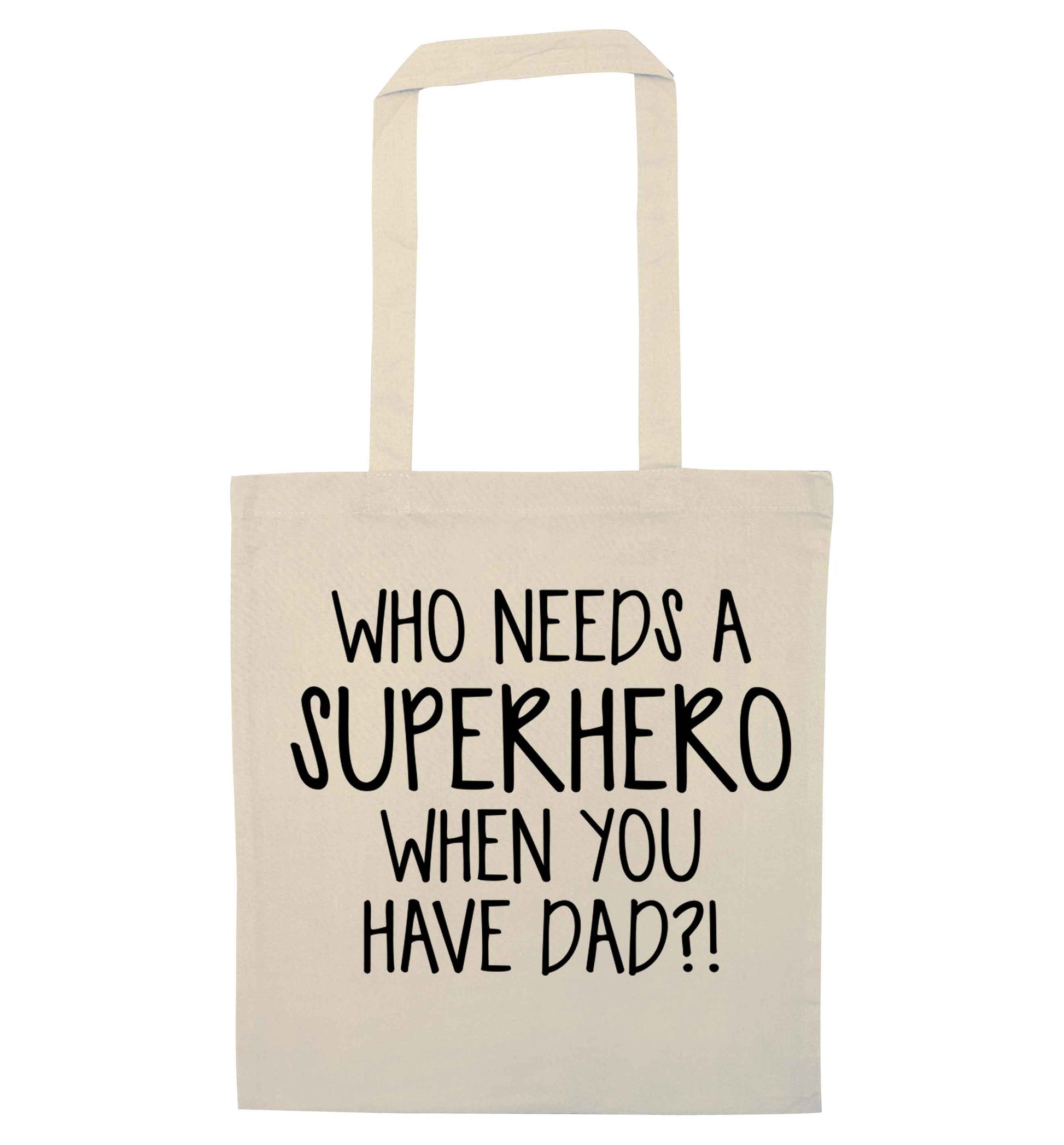 Who needs a superhero when you have dad! natural tote bag