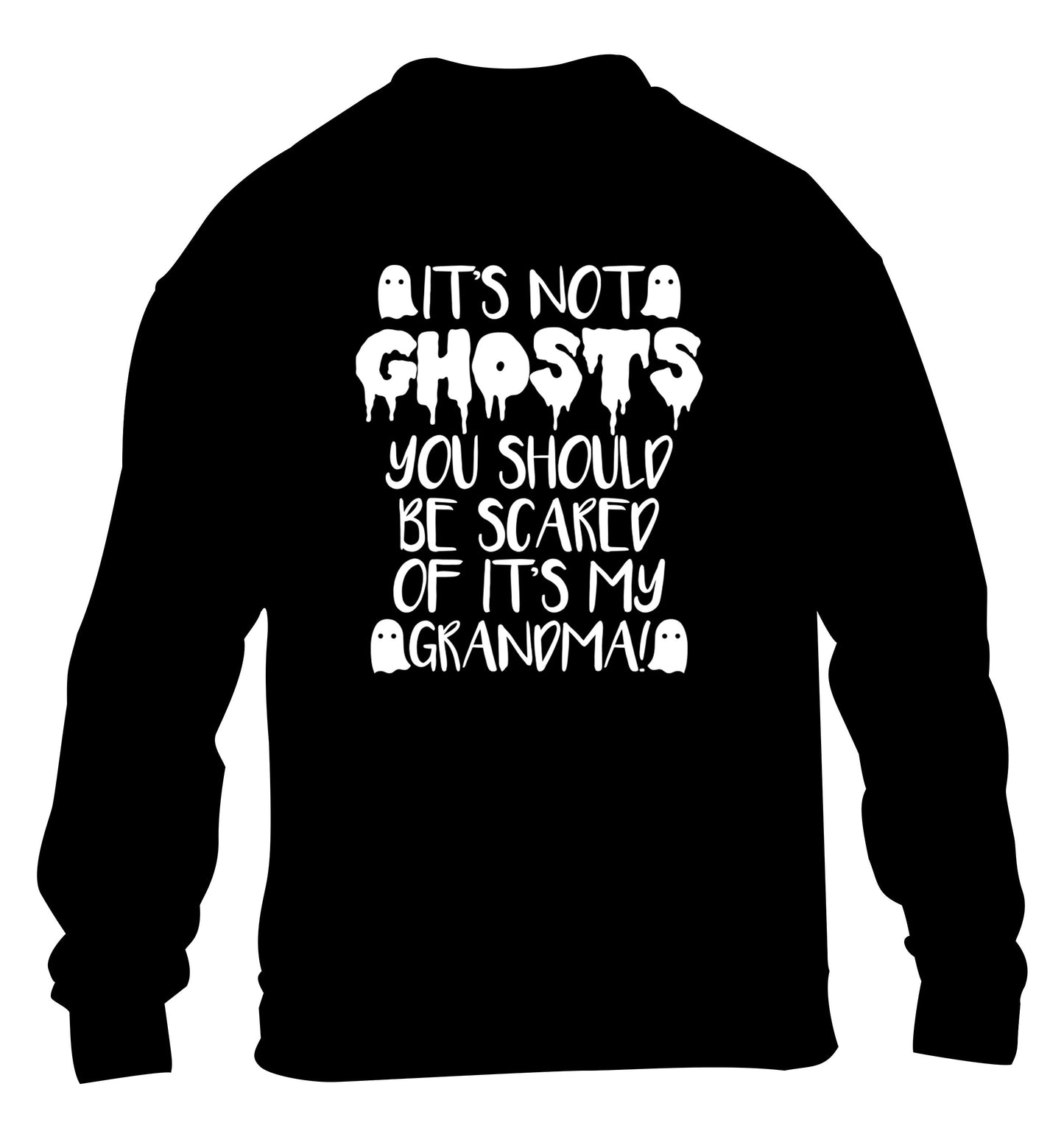 It's not ghosts you should be scared of it's my grandma! children's black sweater 12-14 Years
