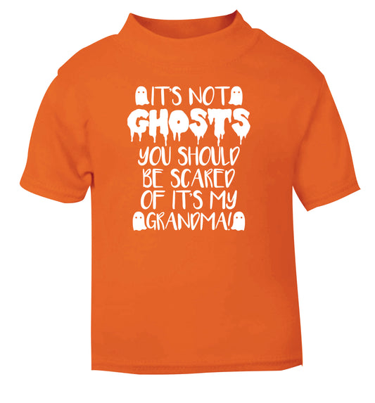 It's not ghosts you should be scared of it's my grandma! orange Baby Toddler Tshirt 2 Years