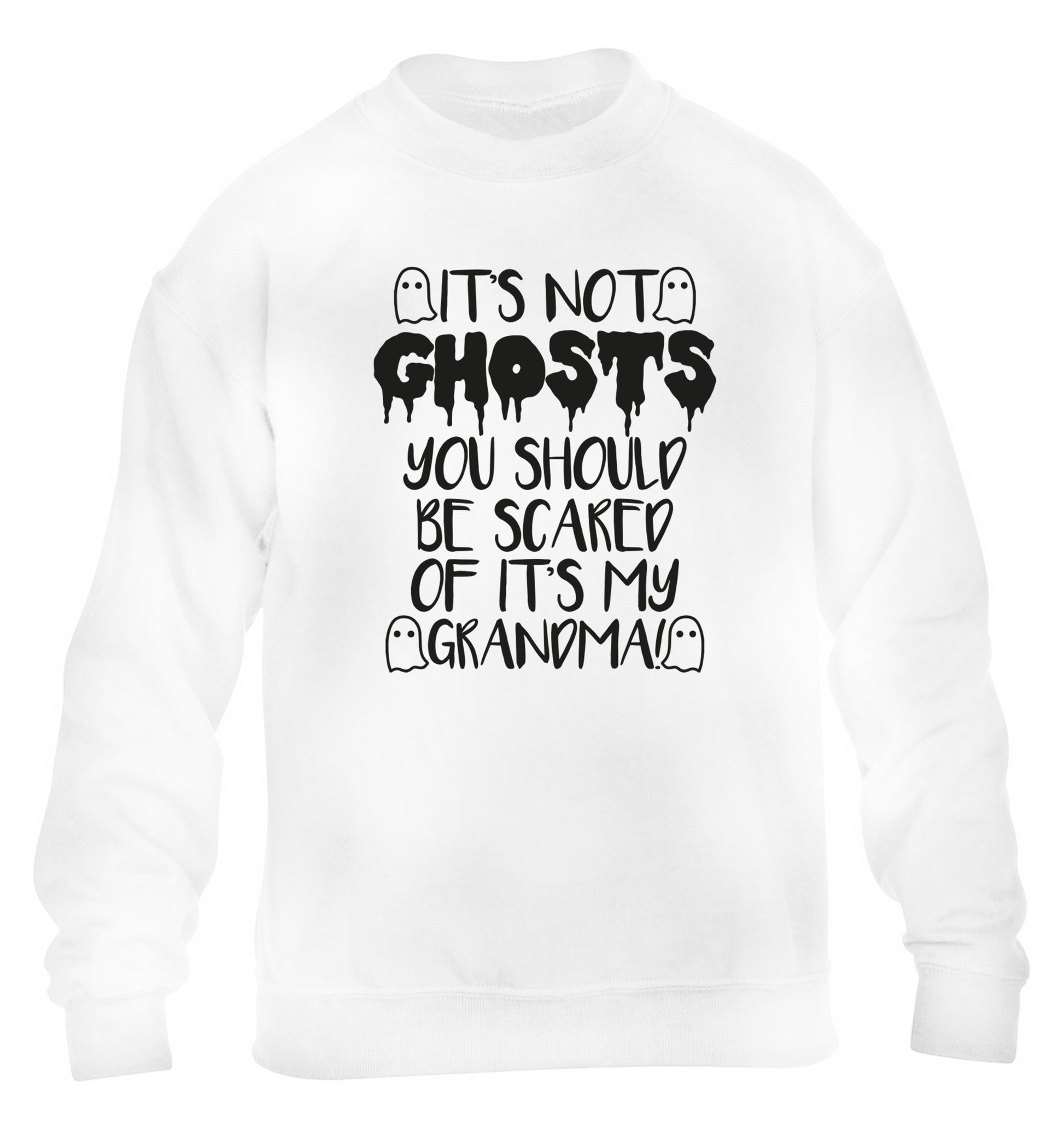 It's not ghosts you should be scared of it's my grandma! children's white sweater 12-14 Years