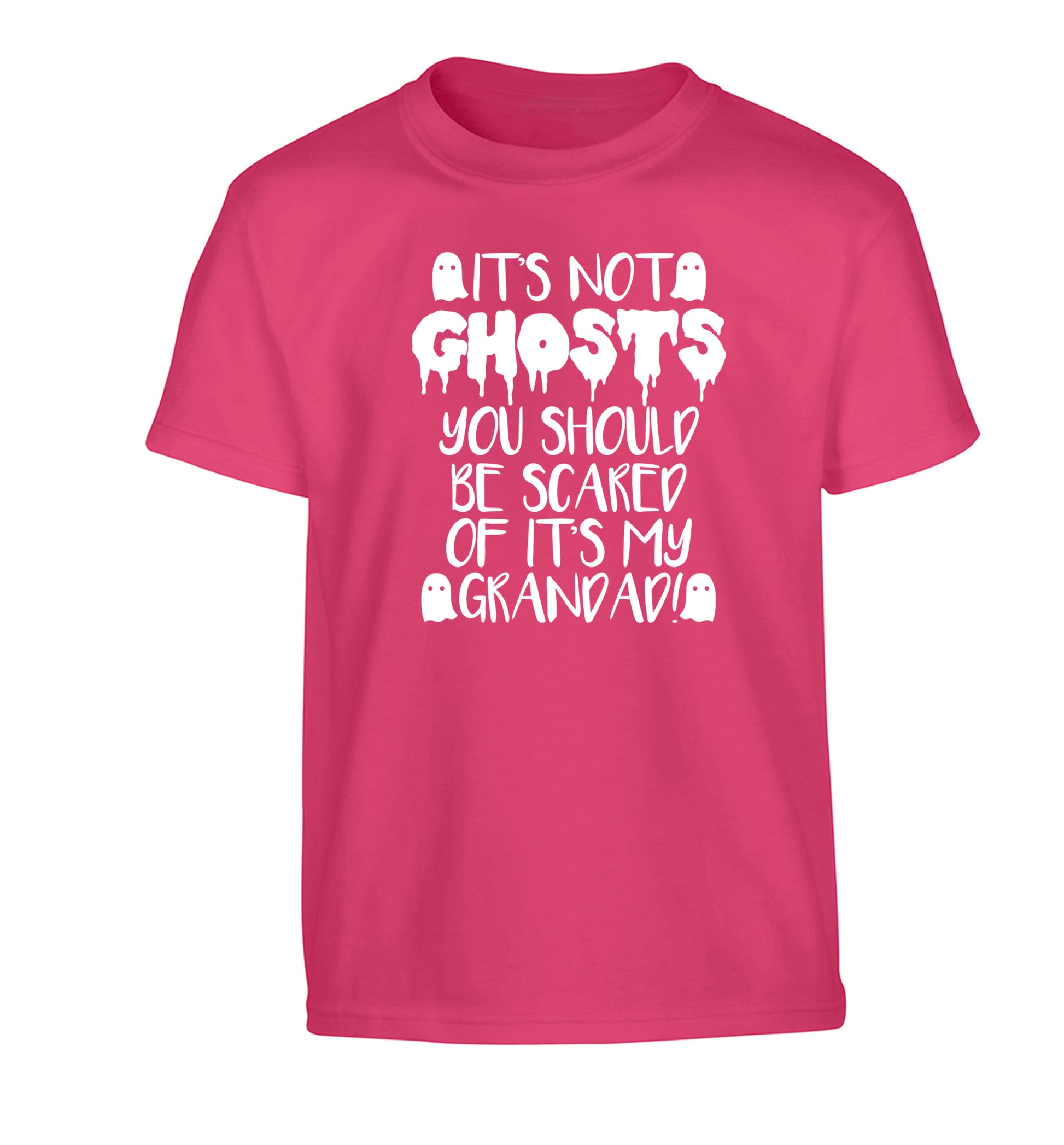 It's not ghosts you should be scared of it's my grandad! Children's pink Tshirt 12-14 Years