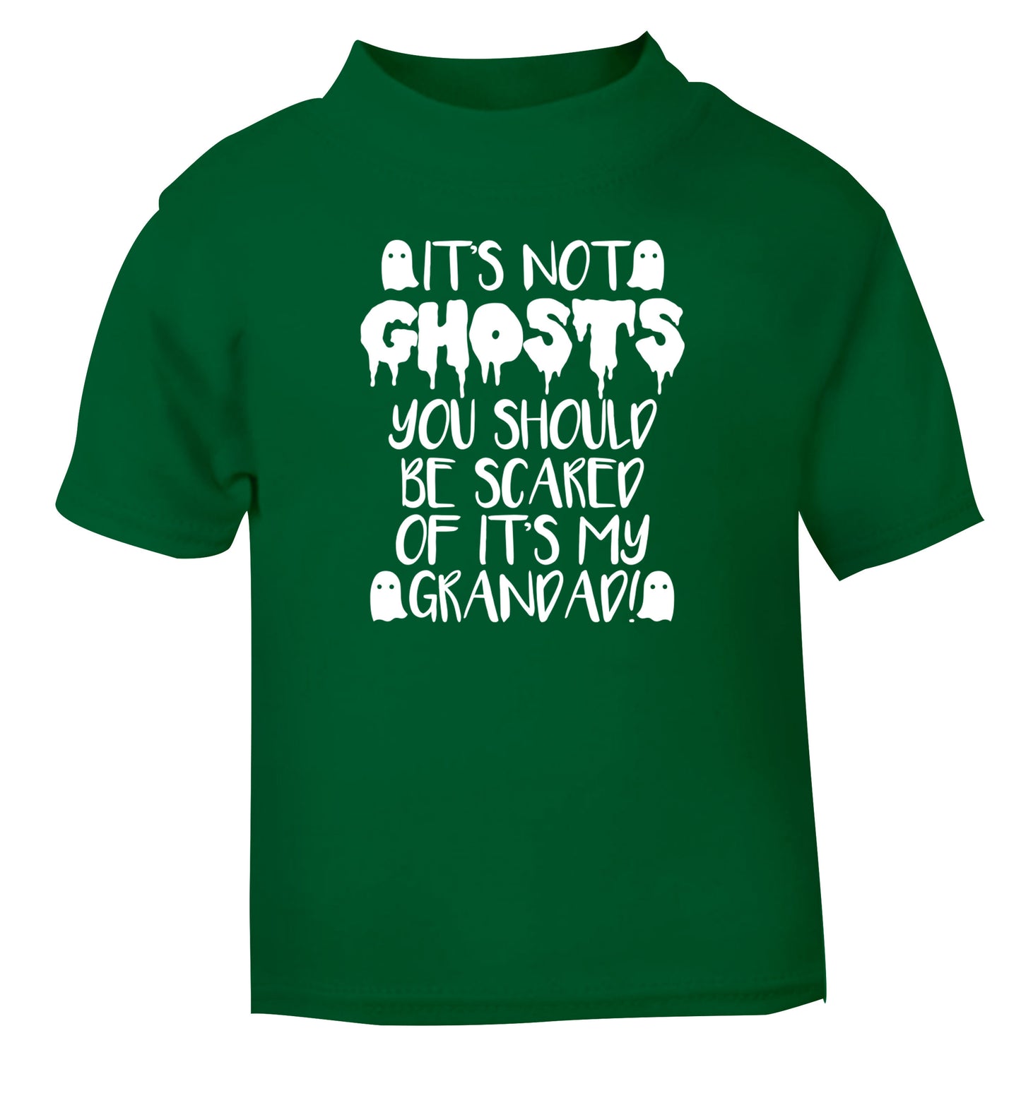 It's not ghosts you should be scared of it's my grandad! green Baby Toddler Tshirt 2 Years