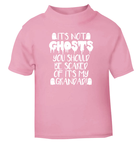 It's not ghosts you should be scared of it's my grandad! light pink Baby Toddler Tshirt 2 Years