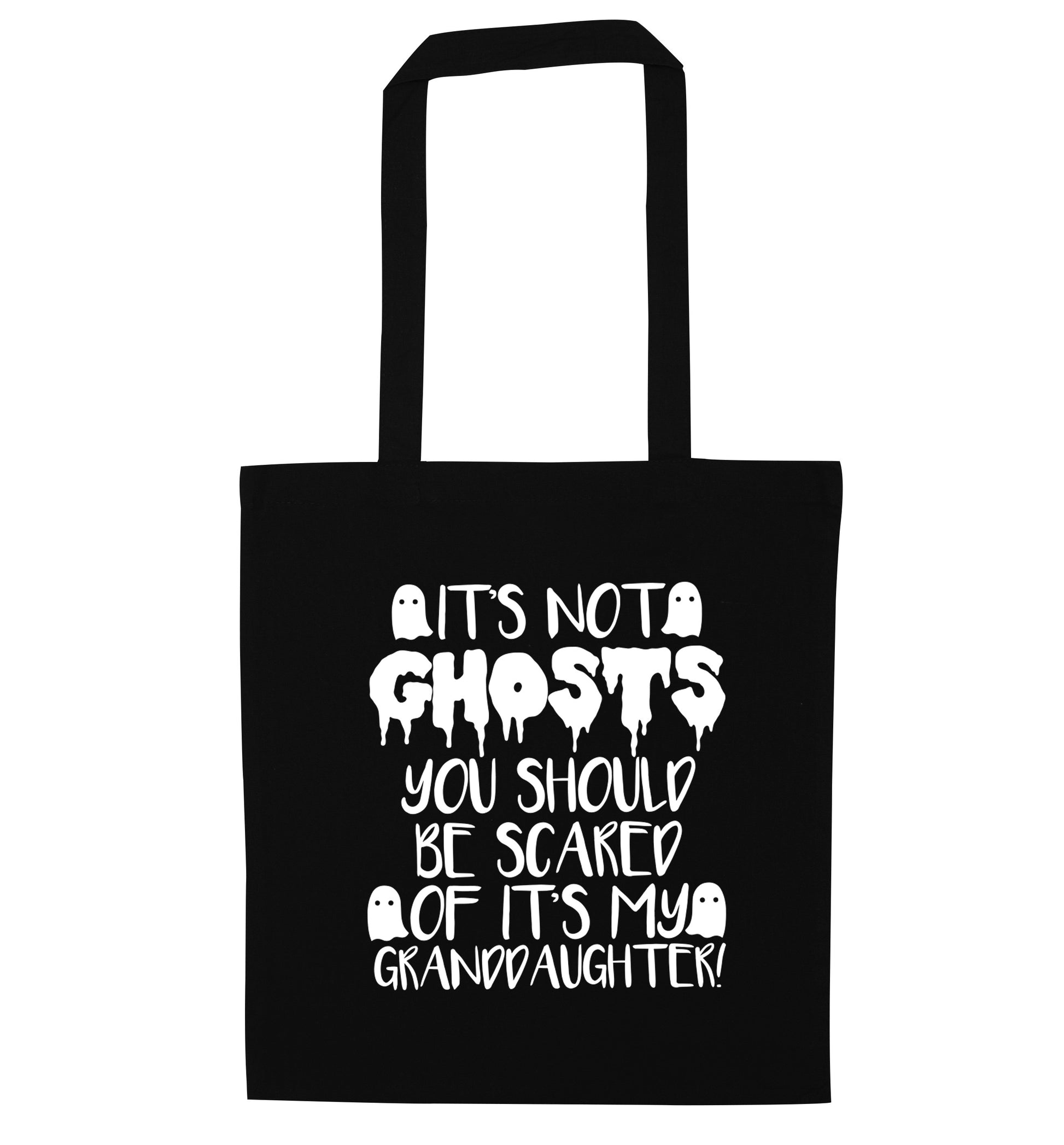 It's not ghosts you should be scared of it's my granddaughter! black tote bag