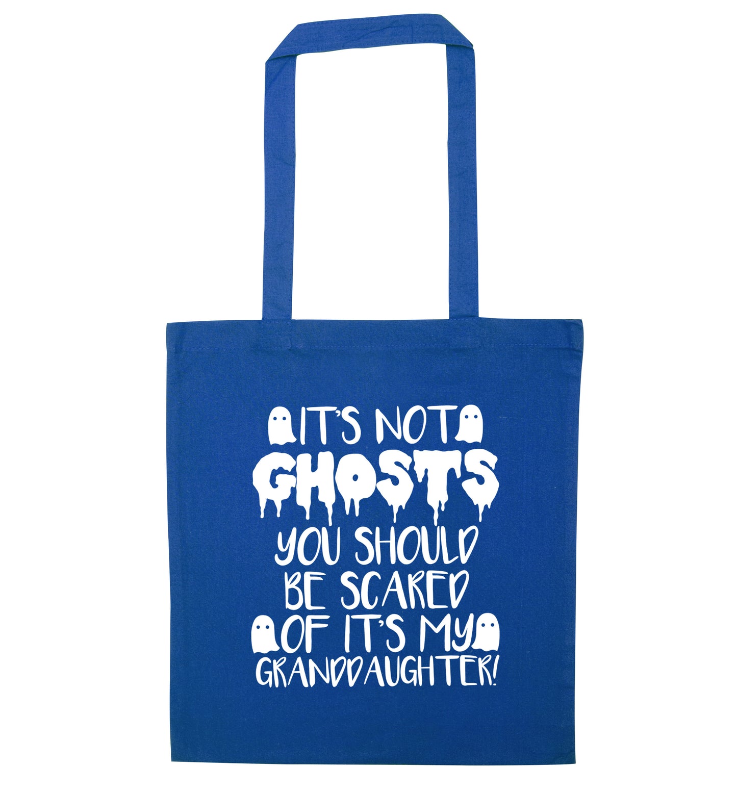 It's not ghosts you should be scared of it's my granddaughter! blue tote bag