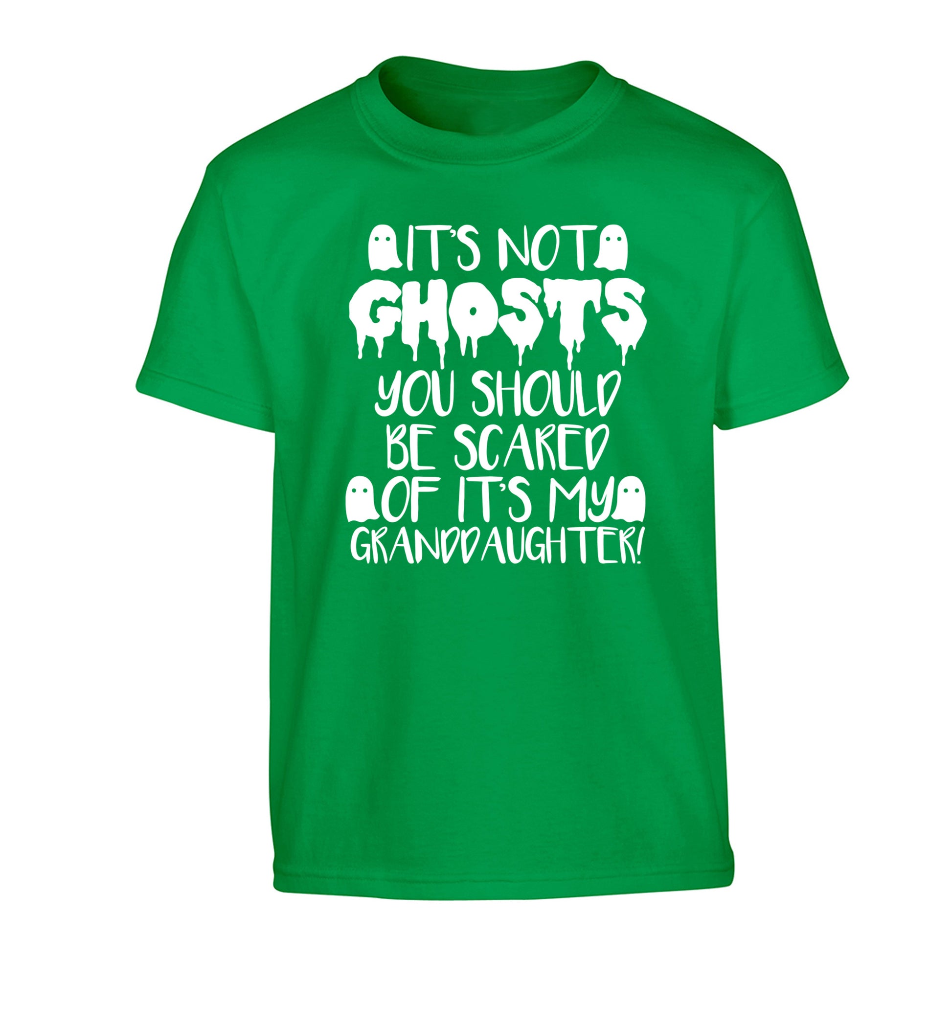 It's not ghosts you should be scared of it's my granddaughter! Children's green Tshirt 12-14 Years