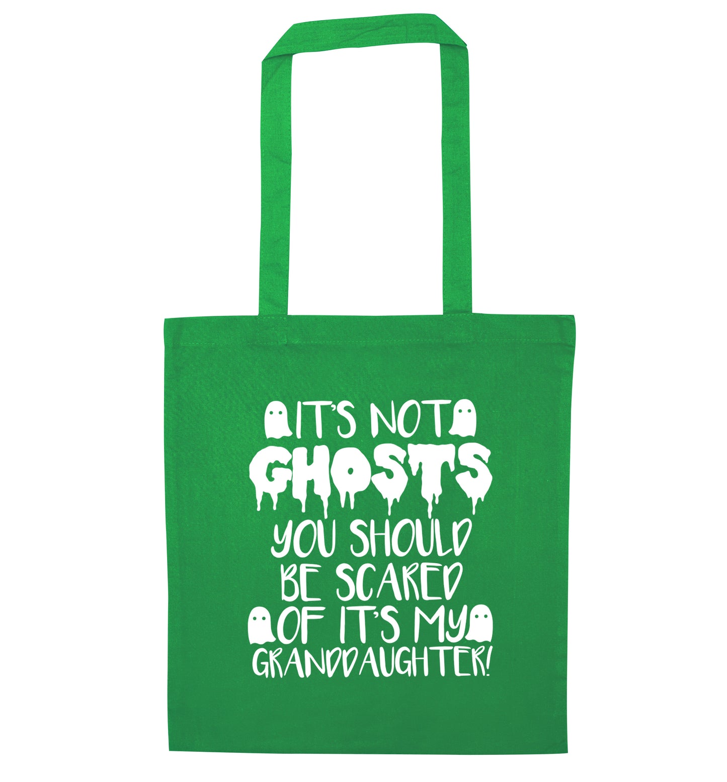 It's not ghosts you should be scared of it's my granddaughter! green tote bag