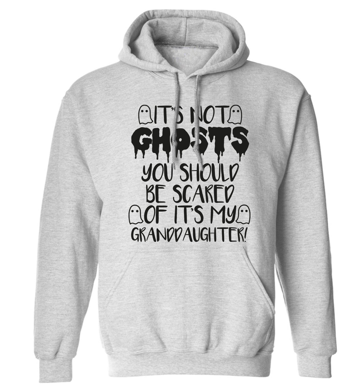 It's not ghosts you should be scared of it's my granddaughter! adults unisex grey hoodie 2XL