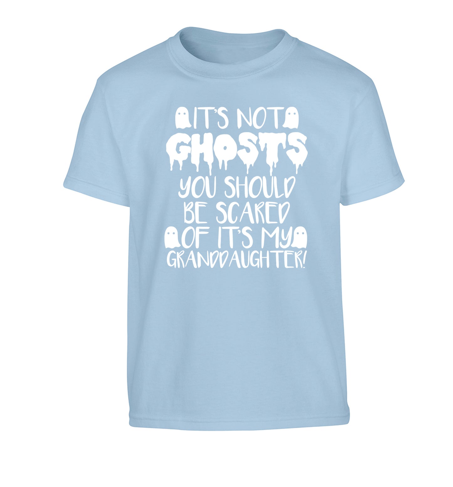 It's not ghosts you should be scared of it's my granddaughter! Children's light blue Tshirt 12-14 Years