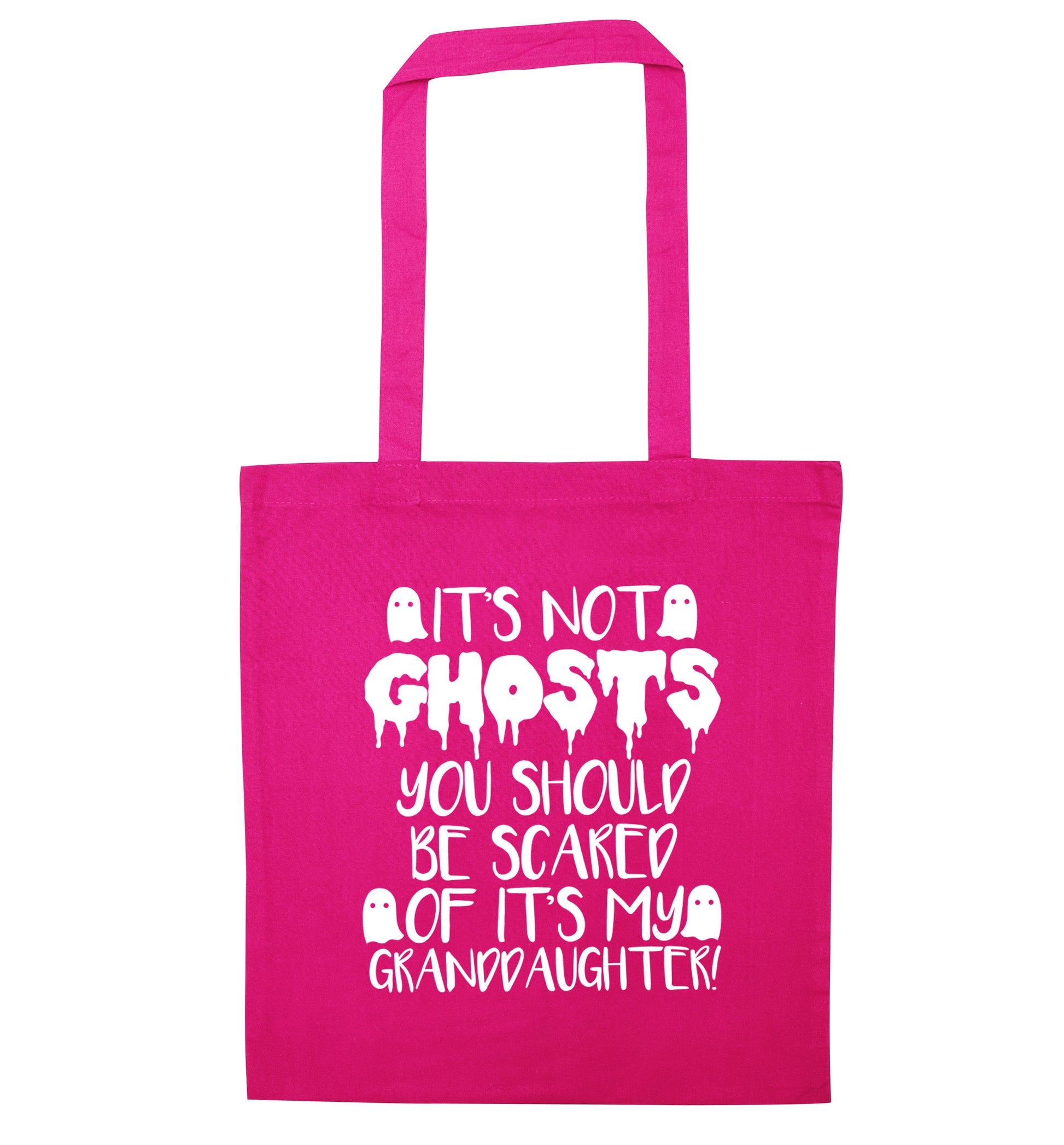 It's not ghosts you should be scared of it's my granddaughter! pink tote bag
