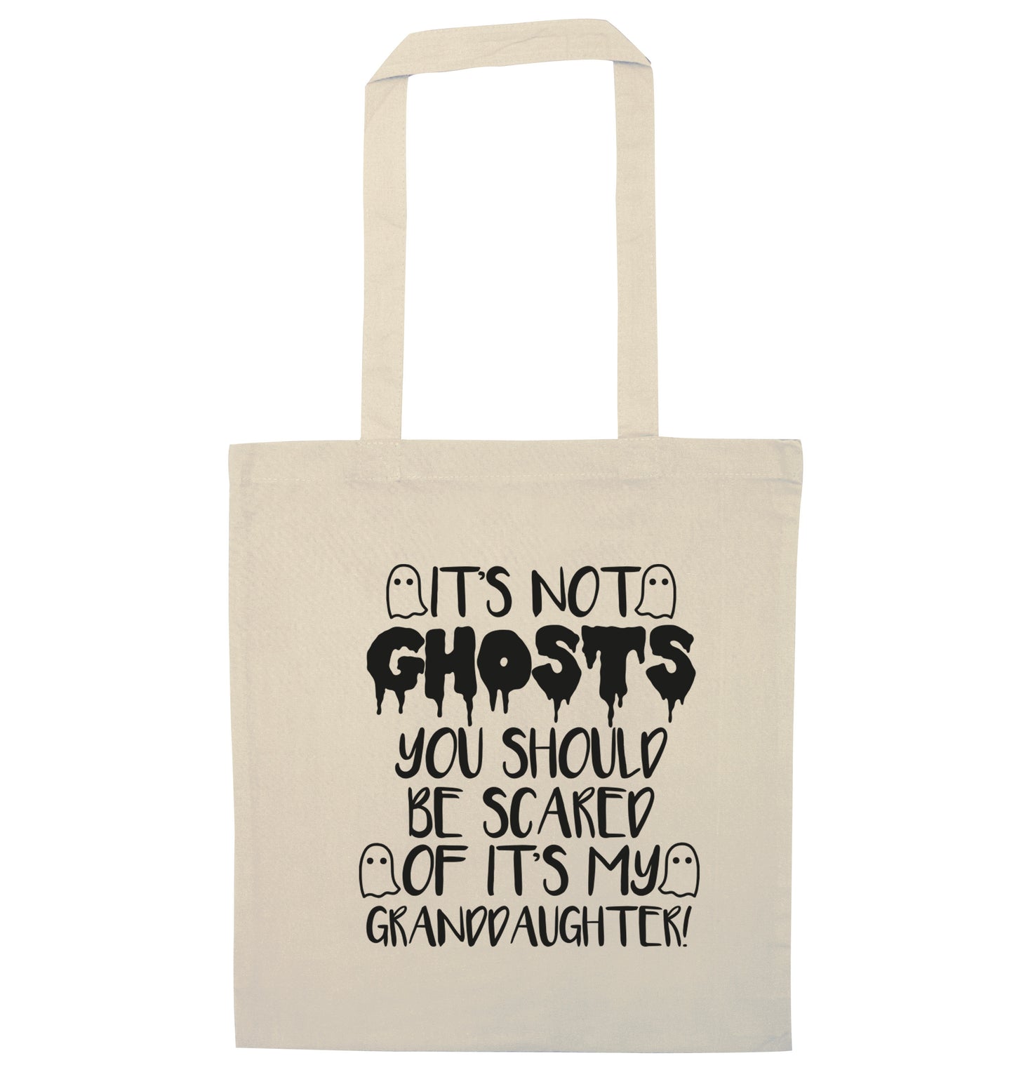 It's not ghosts you should be scared of it's my granddaughter! natural tote bag