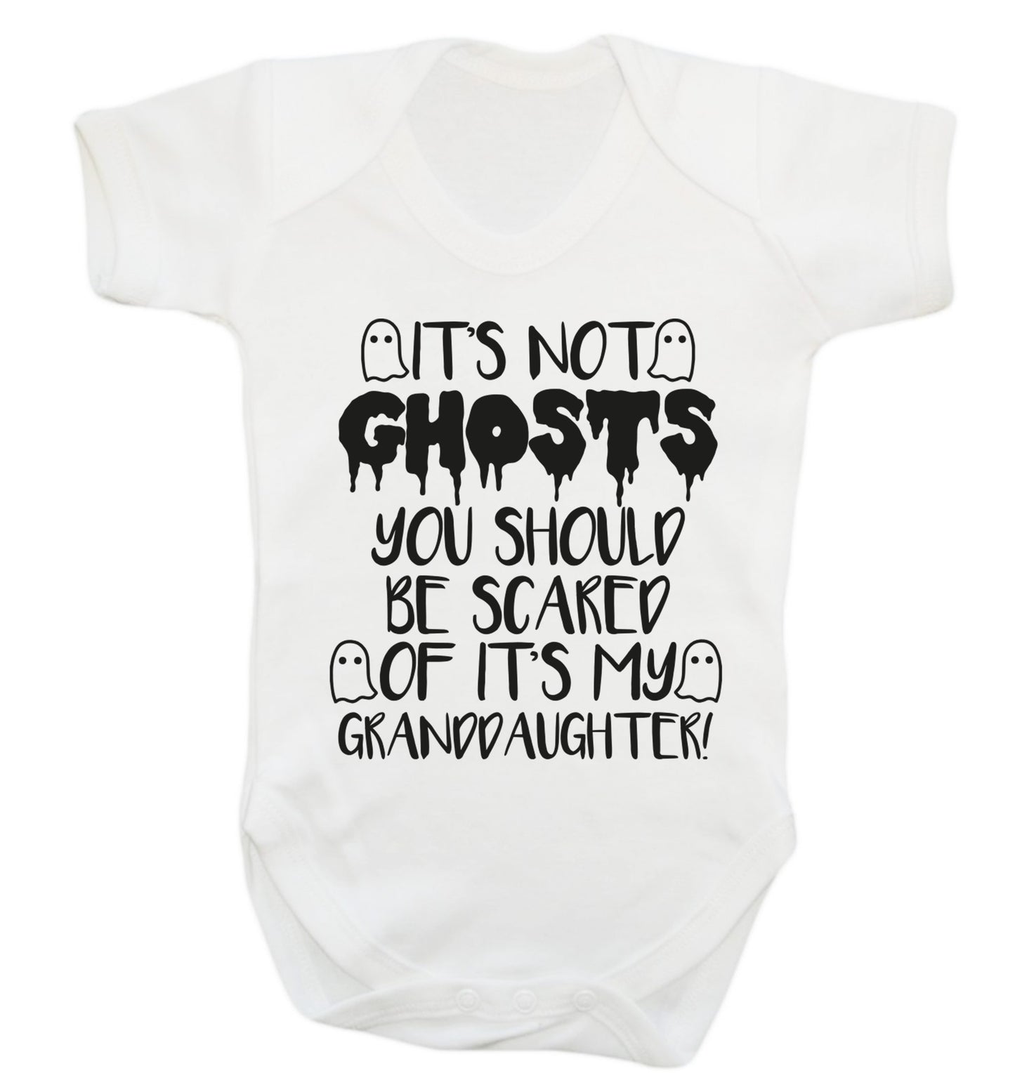 It's not ghosts you should be scared of it's my granddaughter! Baby Vest white 18-24 months