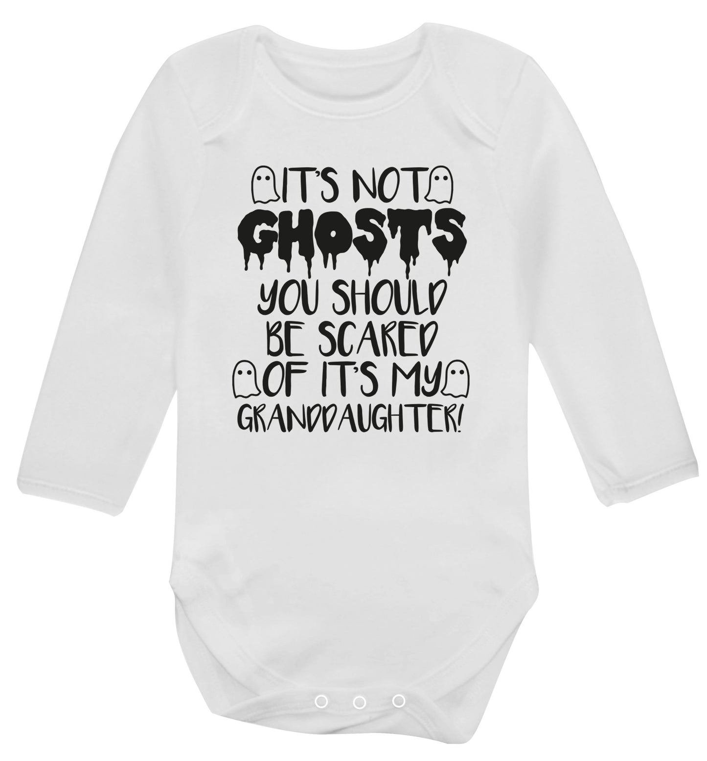 It's not ghosts you should be scared of it's my granddaughter! Baby Vest long sleeved white 6-12 months