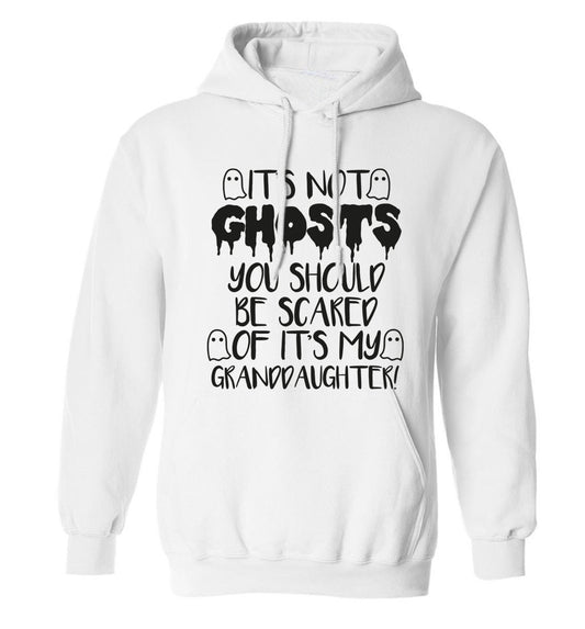 It's not ghosts you should be scared of it's my granddaughter! adults unisex white hoodie 2XL