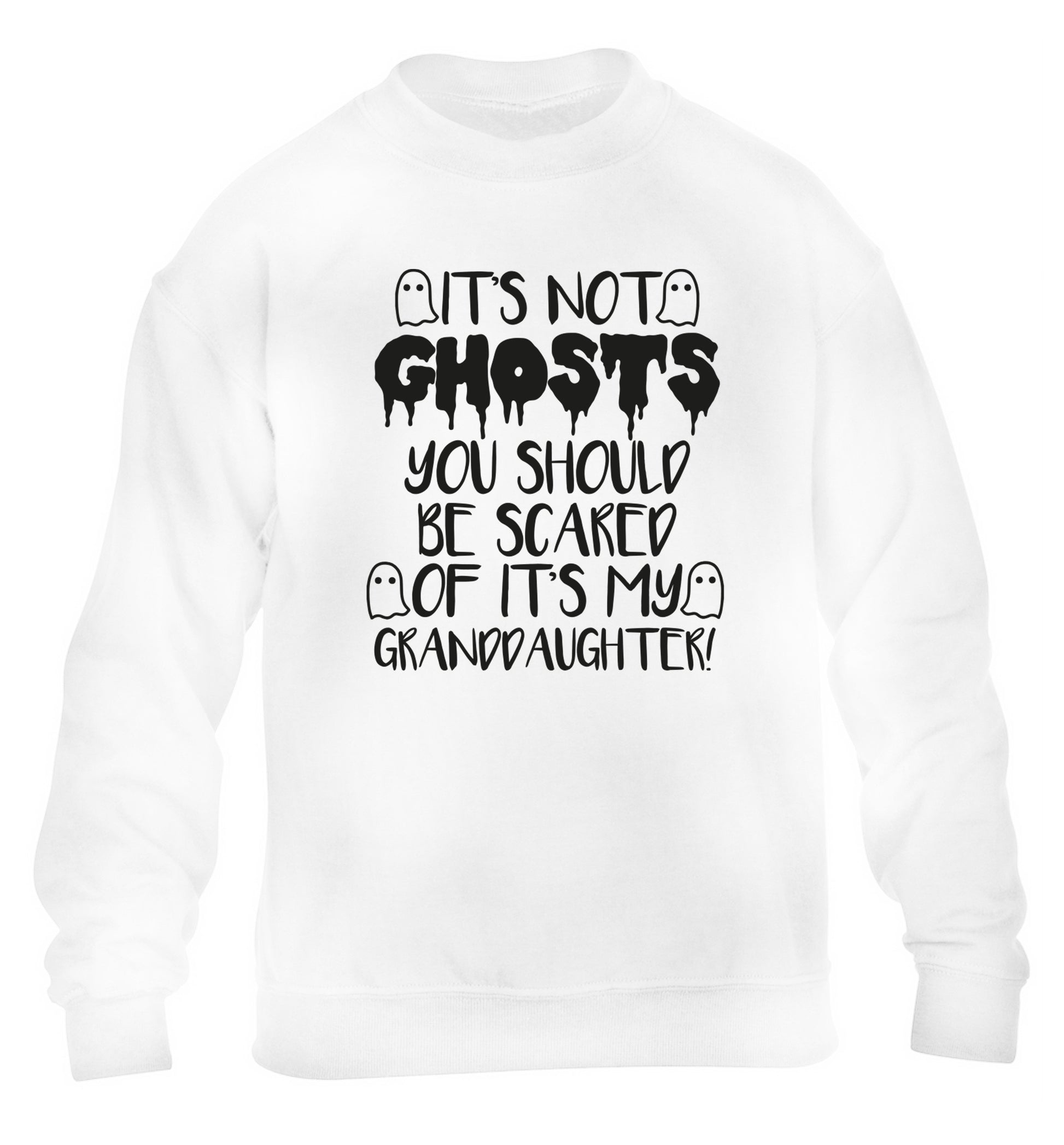 It's not ghosts you should be scared of it's my granddaughter! children's white sweater 12-14 Years