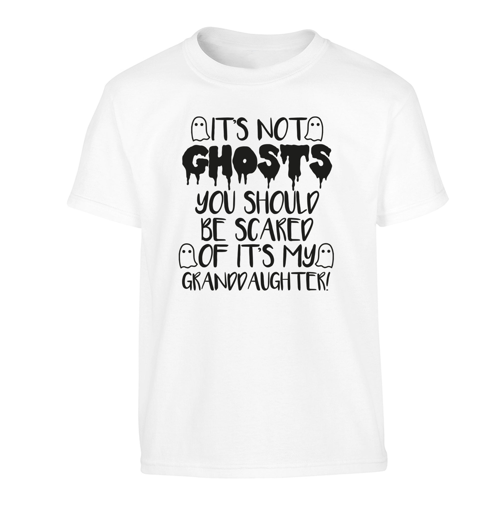 It's not ghosts you should be scared of it's my granddaughter! Children's white Tshirt 12-14 Years