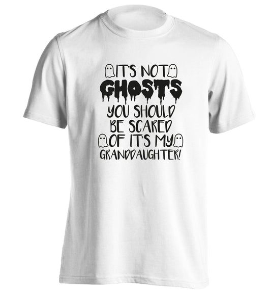 It's not ghosts you should be scared of it's my granddaughter! adults unisex white Tshirt 2XL