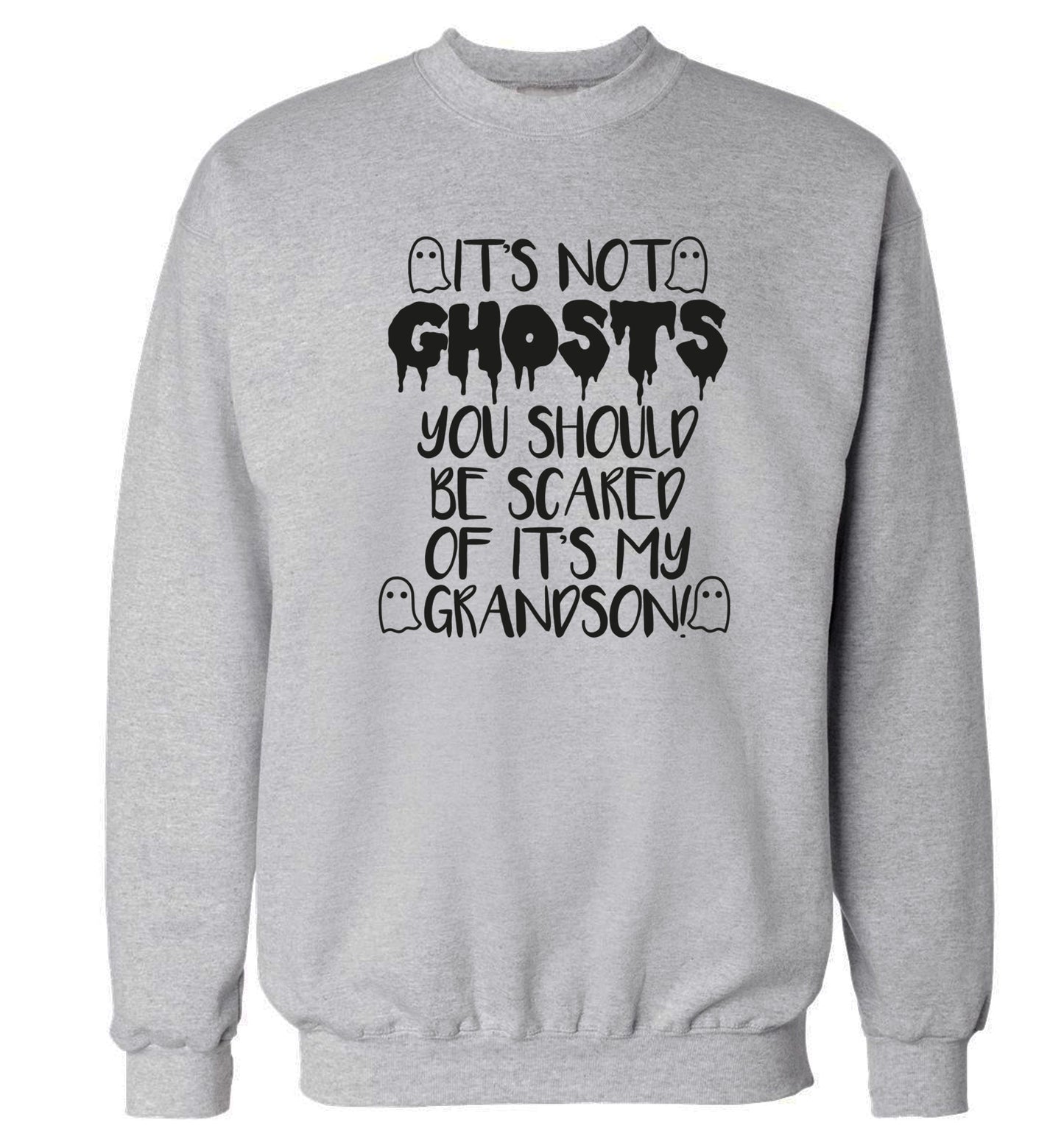 It's not ghosts you should be scared of it's my grandson! Adult's unisex grey Sweater 2XL