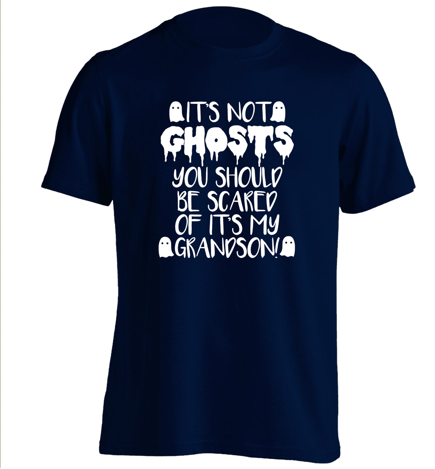 It's not ghosts you should be scared of it's my grandson! adults unisex navy Tshirt 2XL