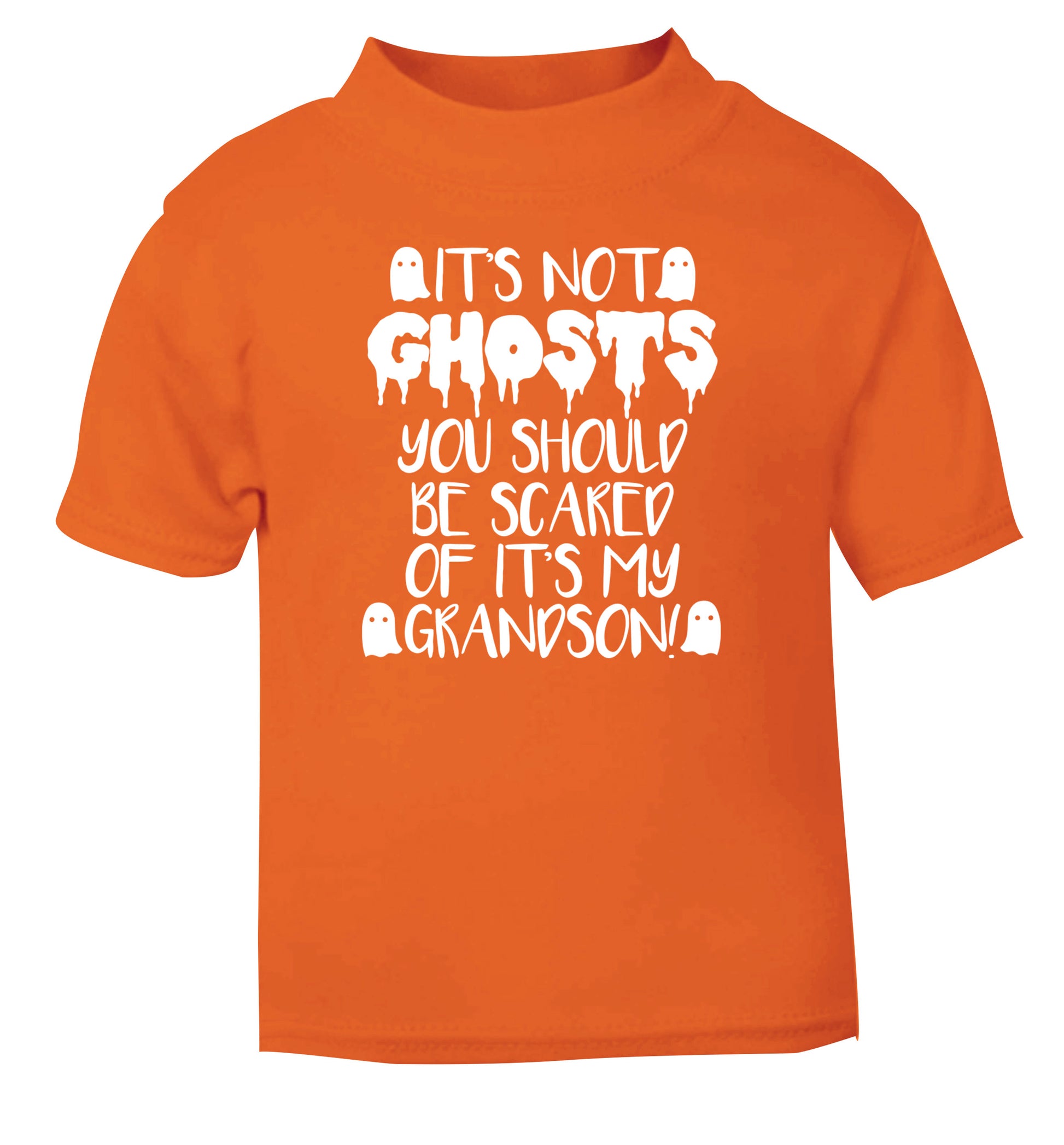 It's not ghosts you should be scared of it's my grandson! orange Baby Toddler Tshirt 2 Years
