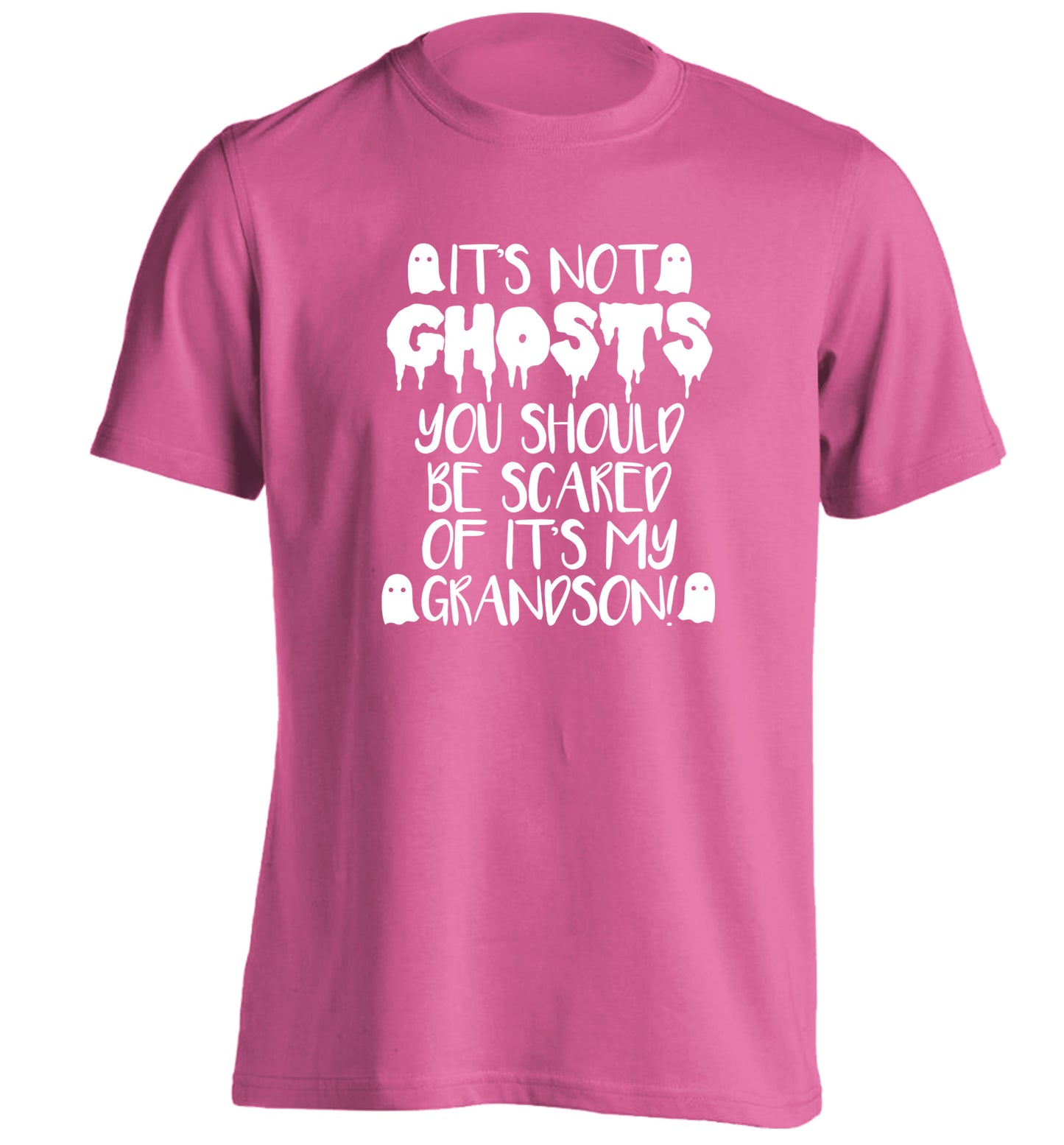 It's not ghosts you should be scared of it's my grandson! adults unisex pink Tshirt 2XL
