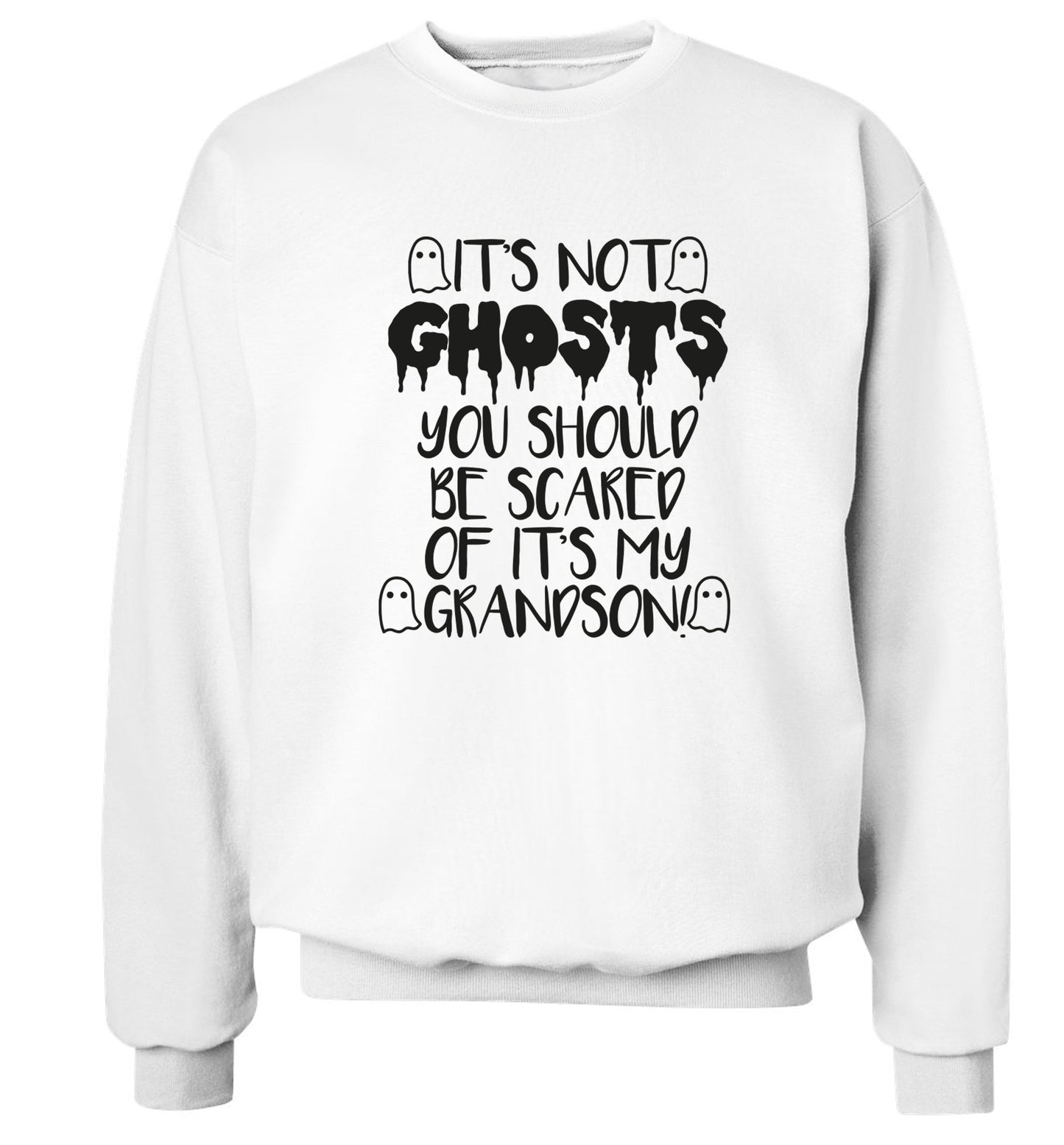 It's not ghosts you should be scared of it's my grandson! Adult's unisex white Sweater 2XL