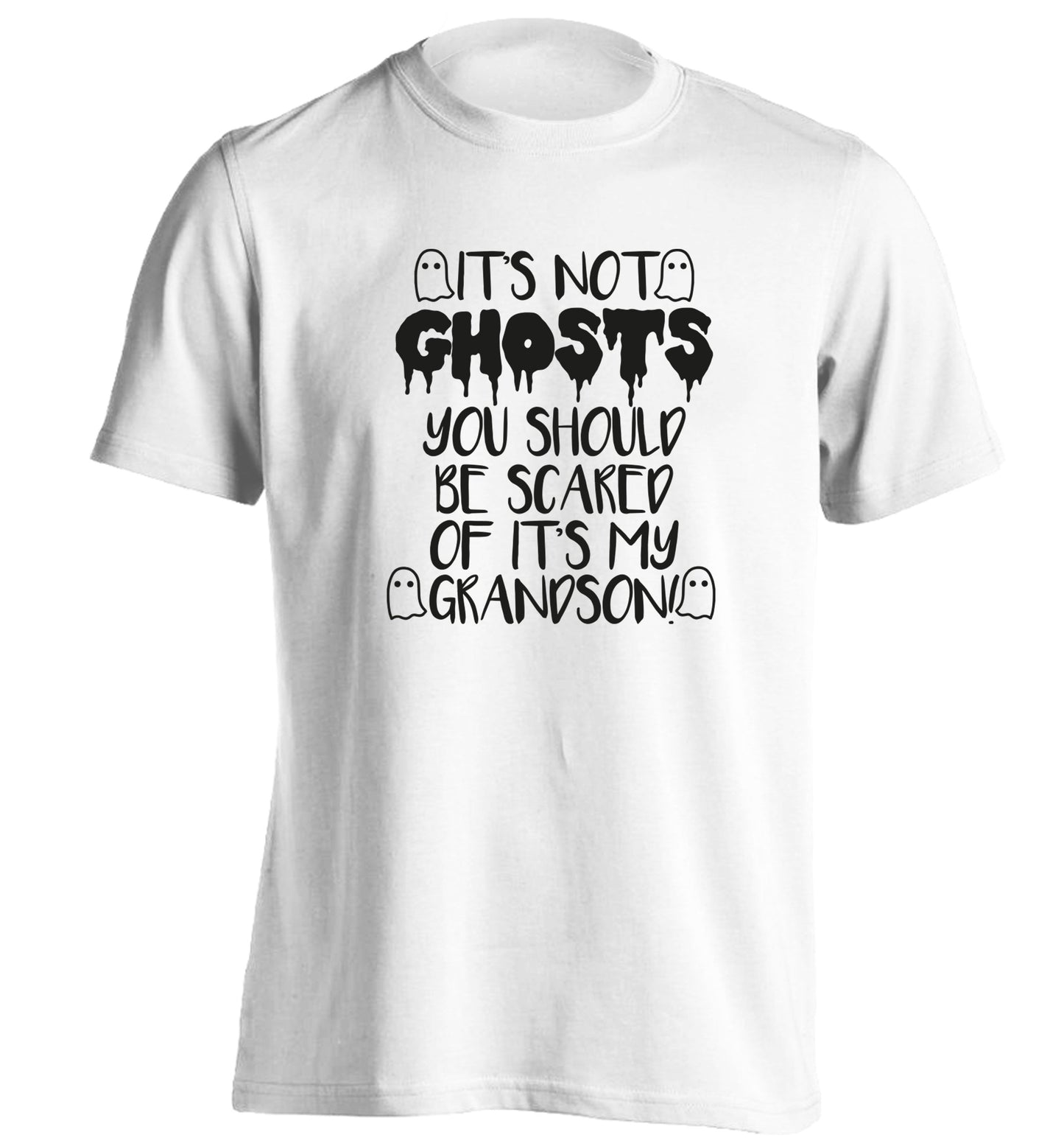 It's not ghosts you should be scared of it's my grandson! adults unisex white Tshirt 2XL