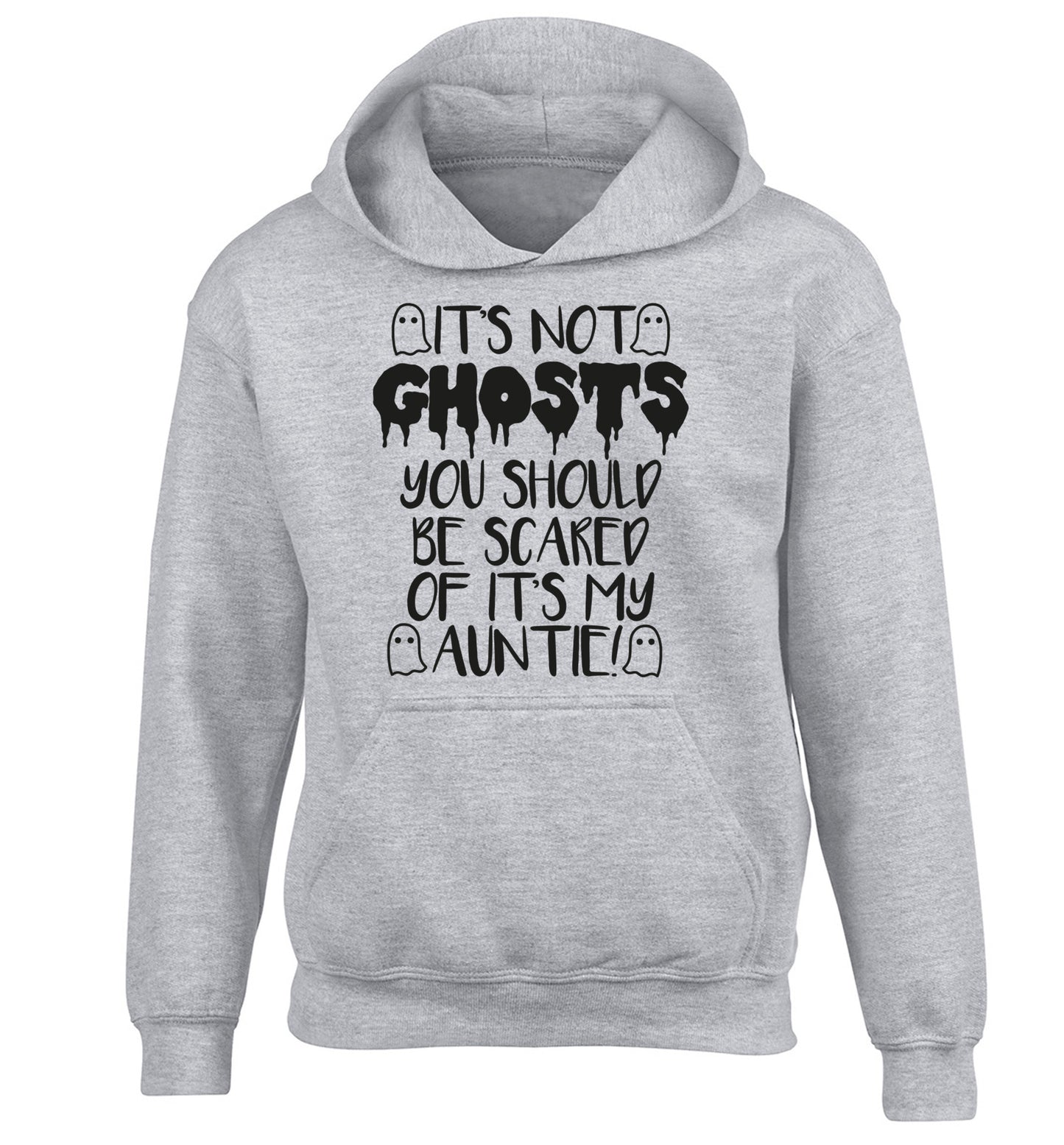 It's not ghosts you should be scared of it's my auntie! children's grey hoodie 12-14 Years