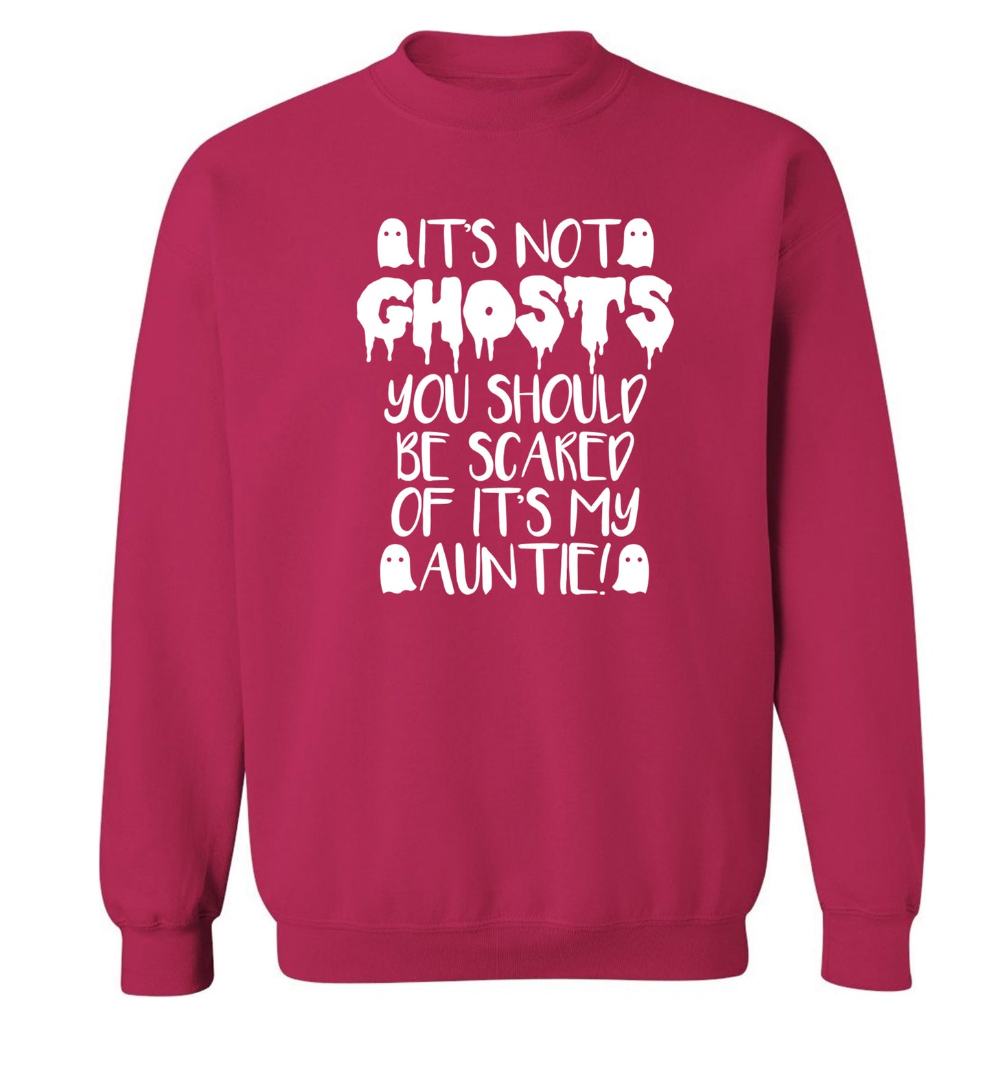 It's not ghosts you should be scared of it's my auntie! Adult's unisex pink Sweater 2XL