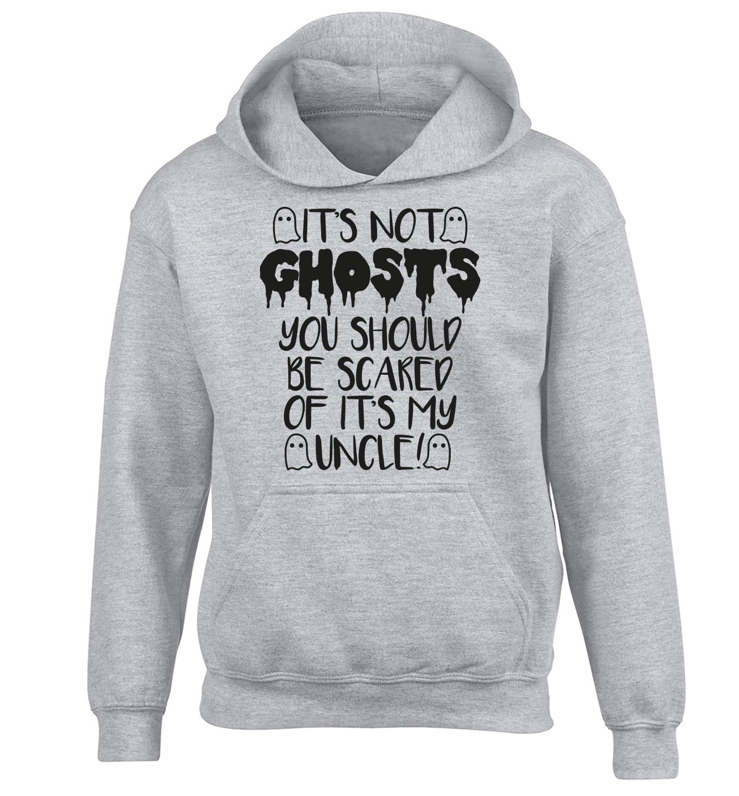 It's not ghosts you should be scared of it's my uncle! children's grey hoodie 12-14 Years