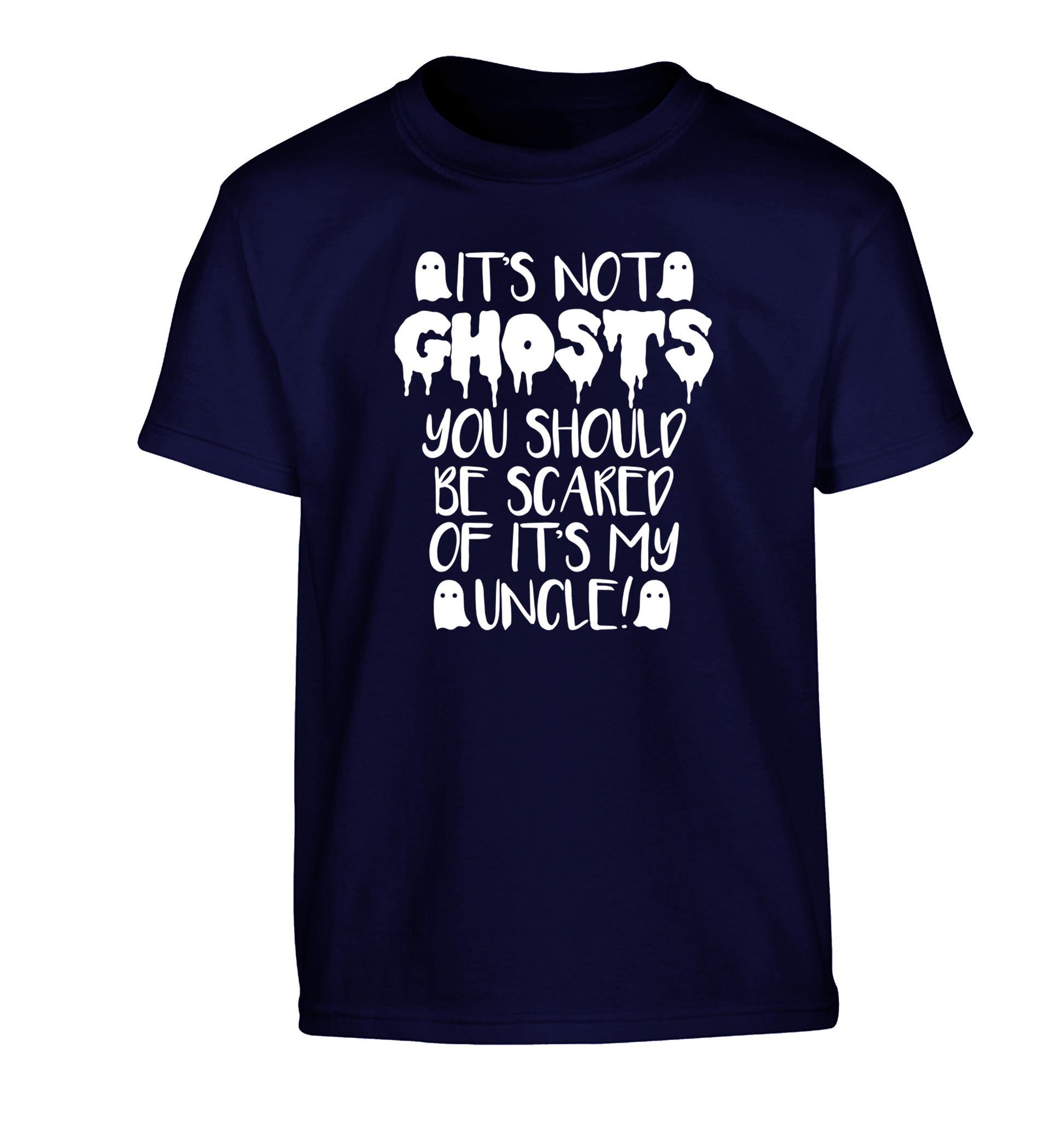 It's not ghosts you should be scared of it's my uncle! Children's navy Tshirt 12-14 Years