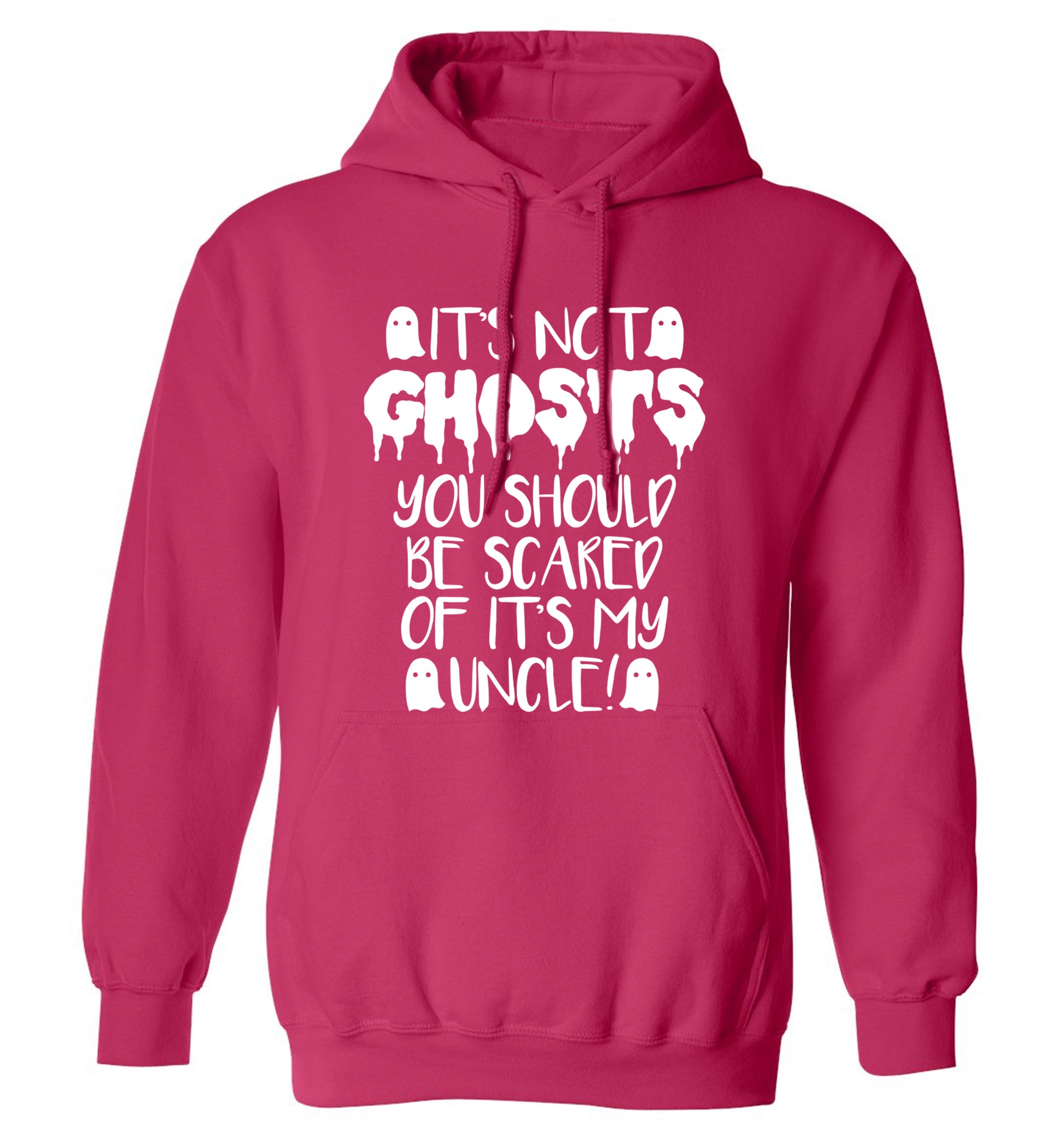 It's not ghosts you should be scared of it's my uncle! adults unisex pink hoodie 2XL