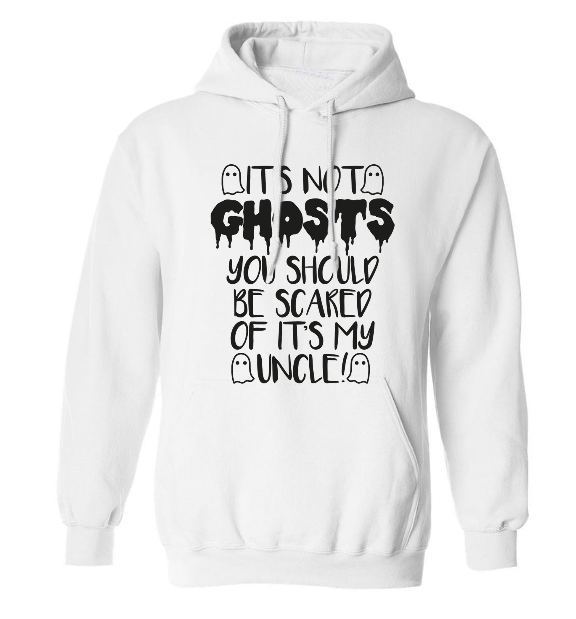 It's not ghosts you should be scared of it's my uncle! adults unisex white hoodie 2XL