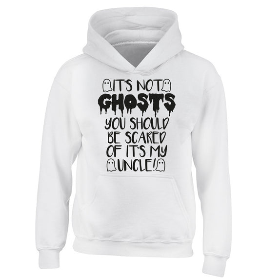 It's not ghosts you should be scared of it's my uncle! children's white hoodie 12-14 Years