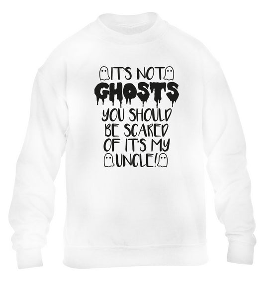 It's not ghosts you should be scared of it's my uncle! children's white sweater 12-14 Years