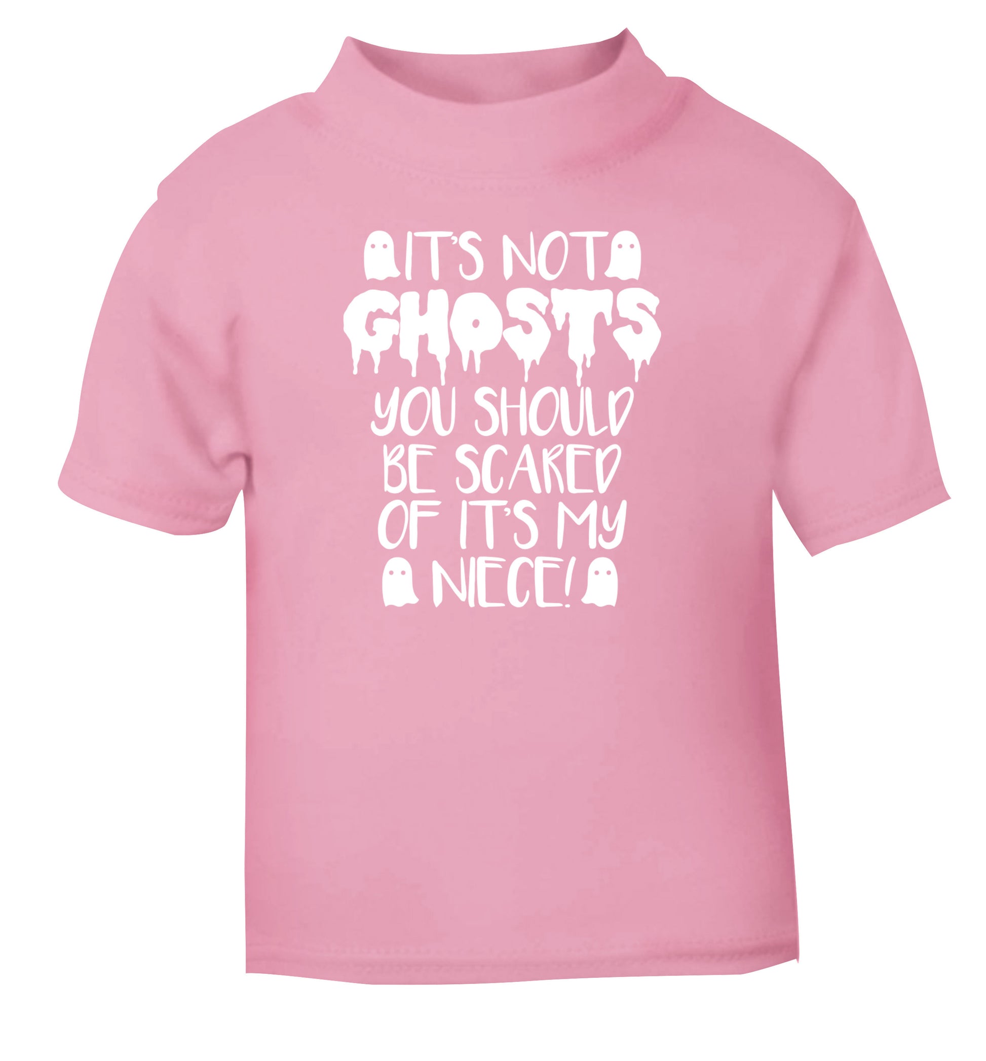 It's not ghosts you should be scared of it's my niece! light pink Baby Toddler Tshirt 2 Years