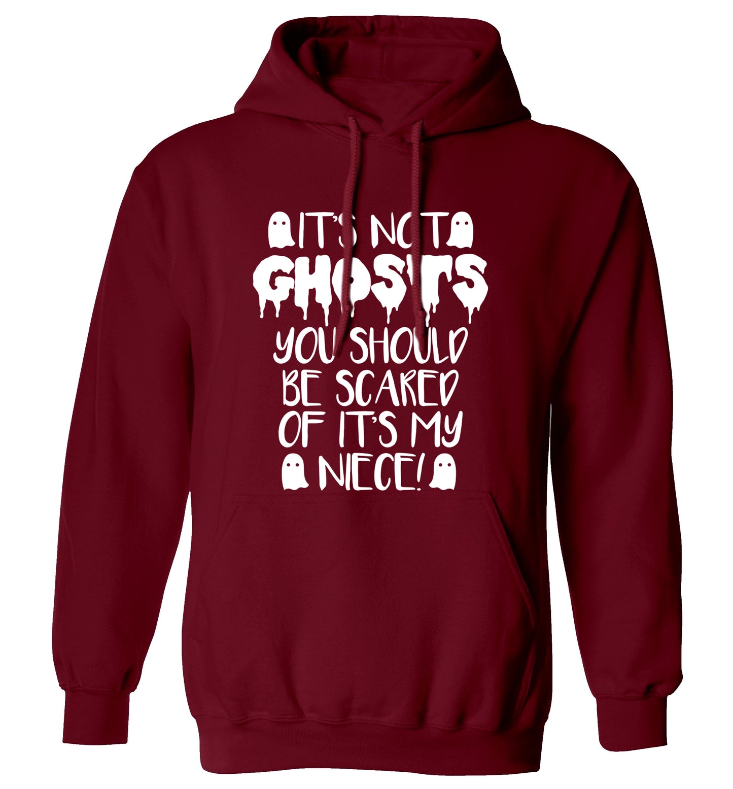 It's not ghosts you should be scared of it's my niece! adults unisex maroon hoodie 2XL