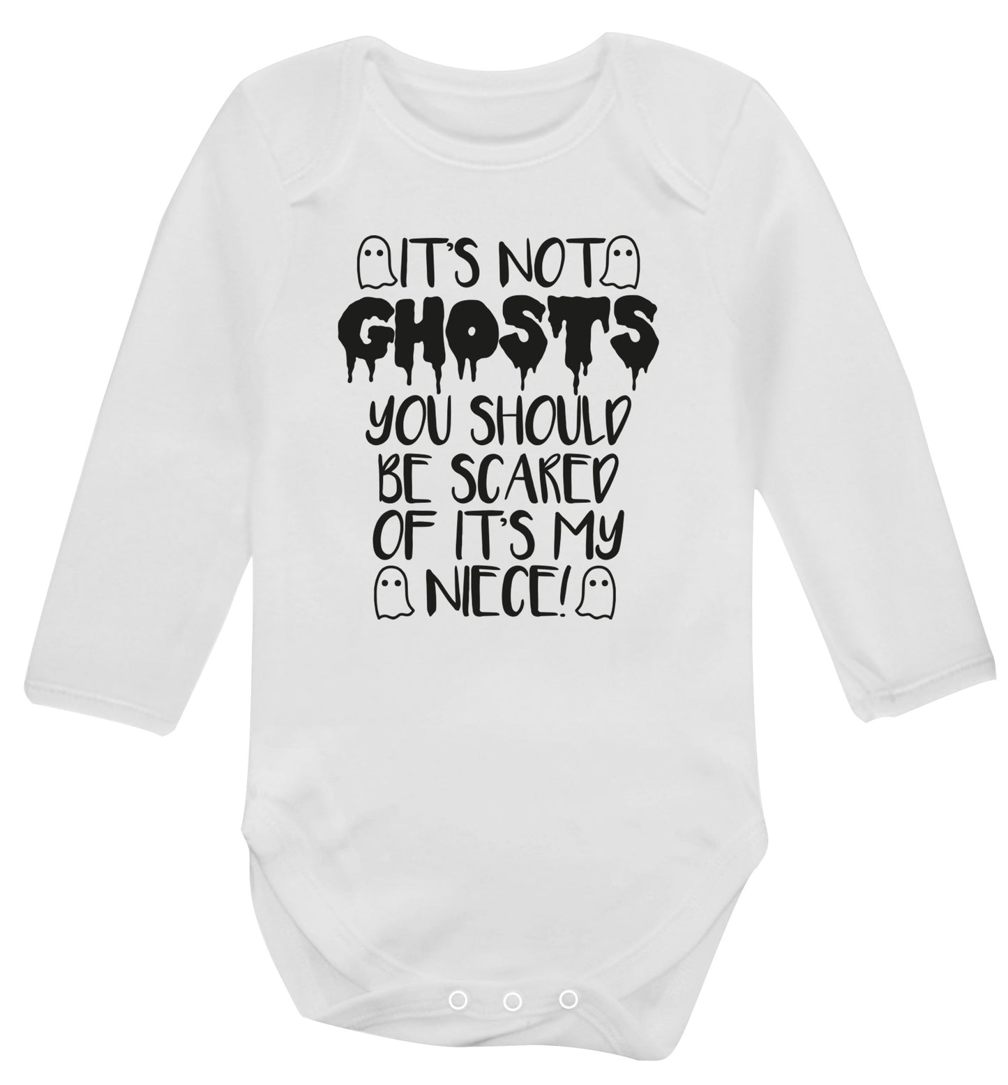 It's not ghosts you should be scared of it's my niece! Baby Vest long sleeved white 6-12 months