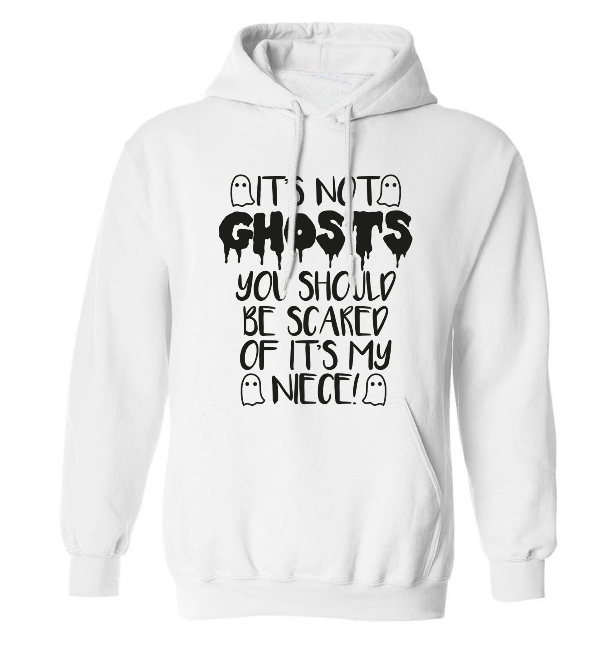 It's not ghosts you should be scared of it's my niece! adults unisex white hoodie 2XL